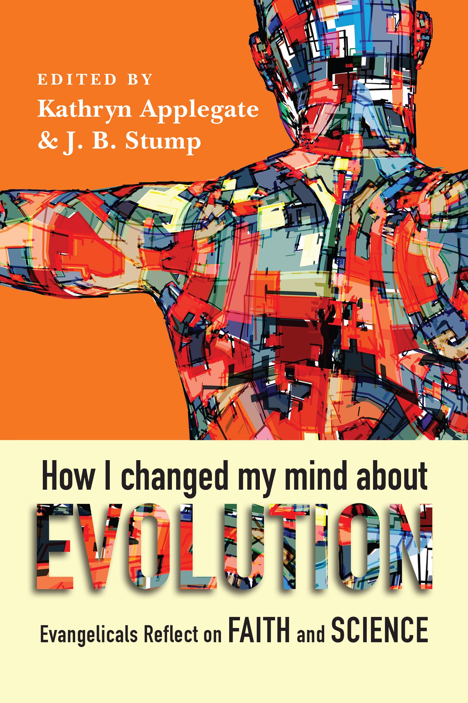 How I Changed My Mind About Evolution: Evangelicals Reflect on Faith and Science (BioLogos Books on Science and Christianity),Used