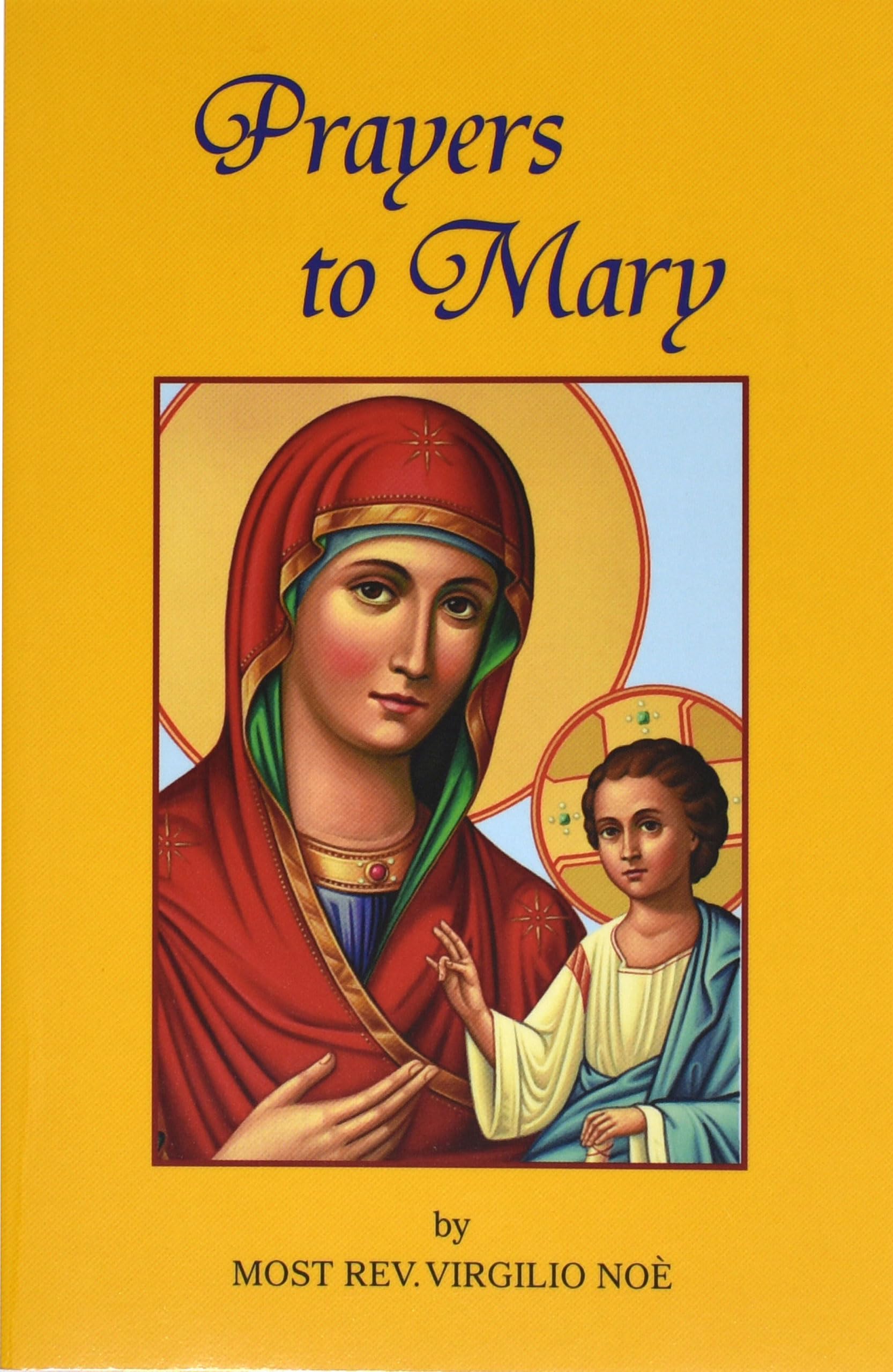 Prayers to Mary: The Most Beautiful Marian Prayers Taken from the Liturgies of the Church and Christians Throughout Centuries,Used