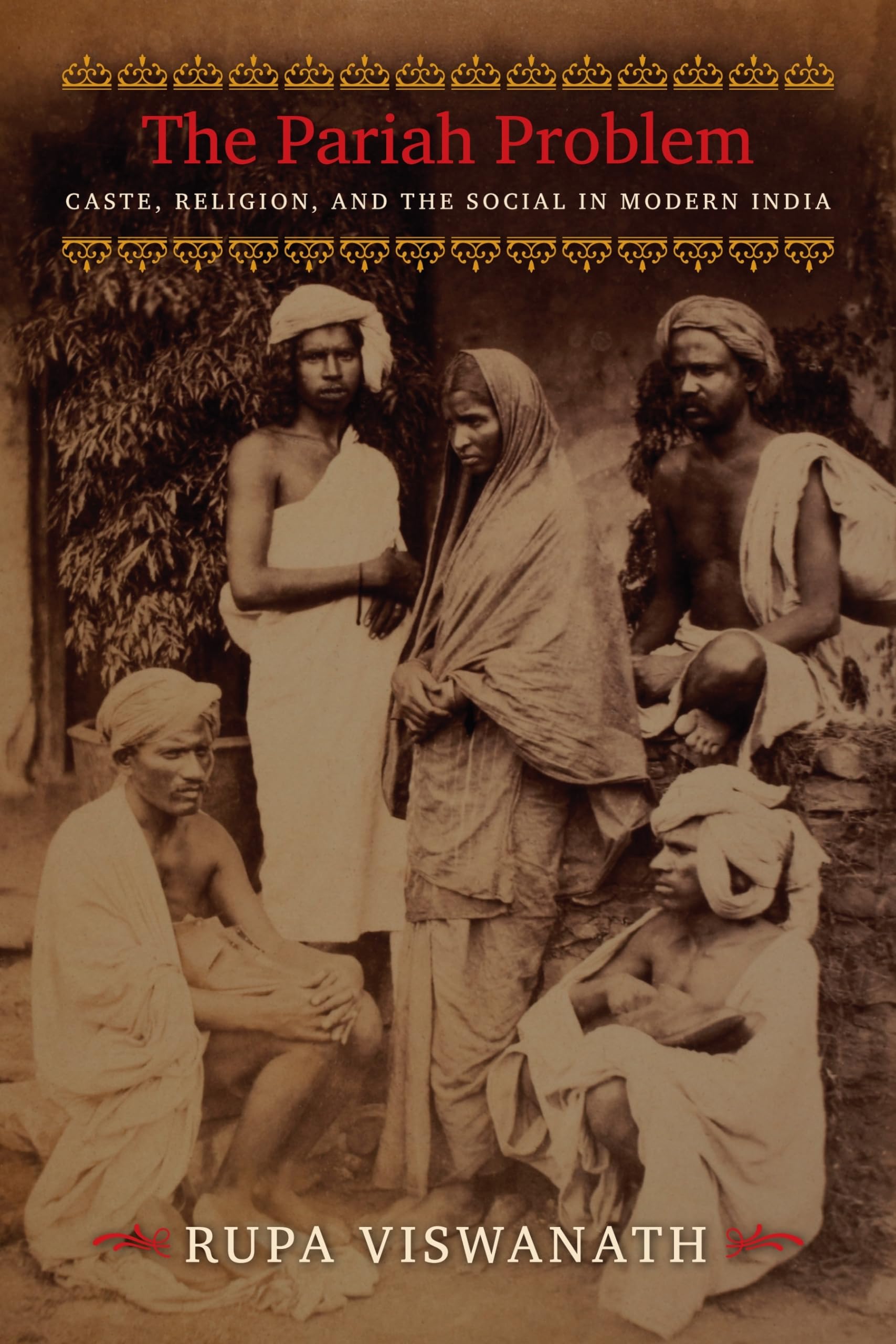 The Pariah Problem: Caste, Religion, and the Social in Modern India (Cultures of History),Used