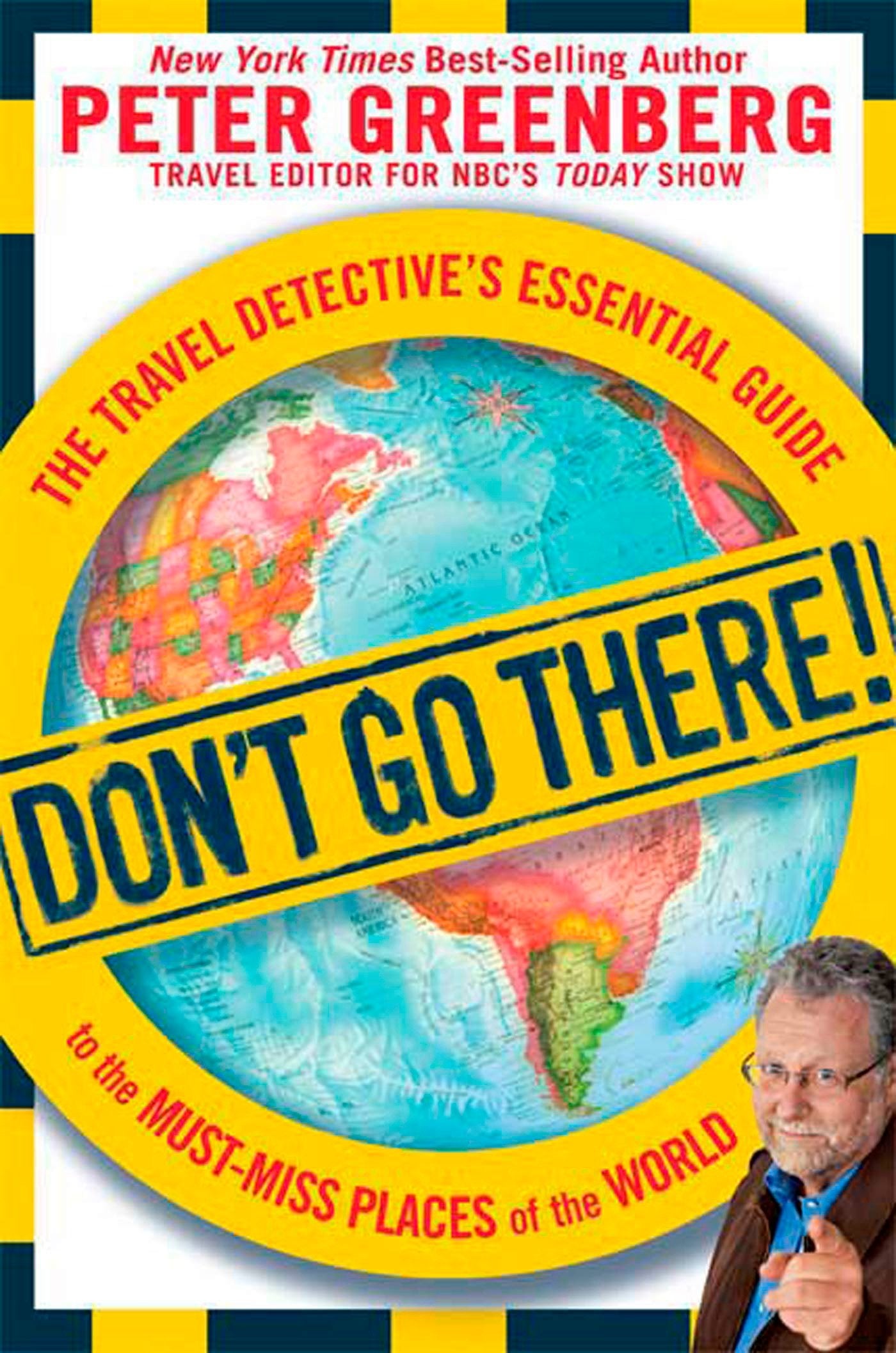 Don't Go There!: The Travel Detective's Essential Guide to the MustMiss Places of the World,Used