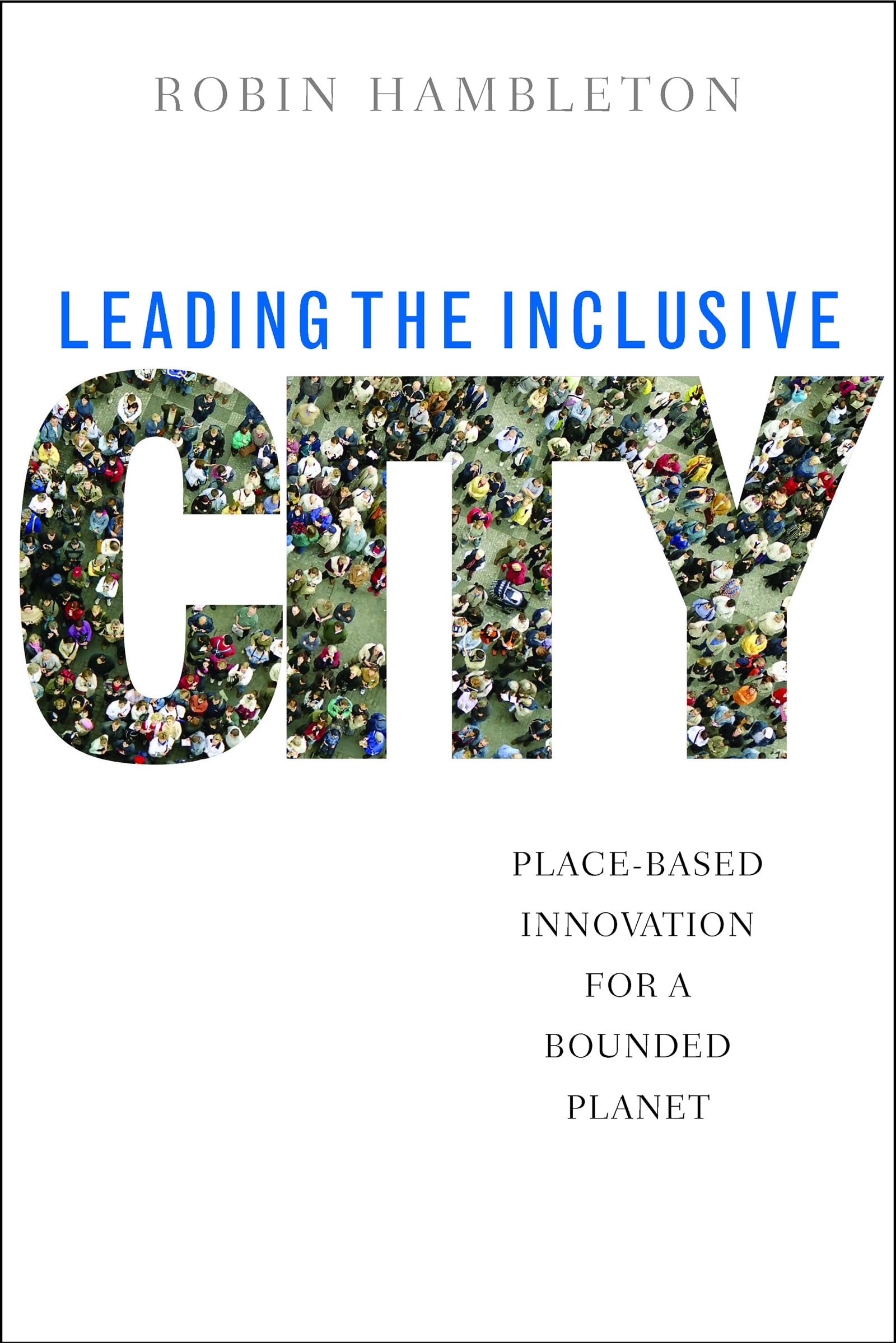Leading the Inclusive City: PlaceBased Innovation for a Bounded Planet,Used