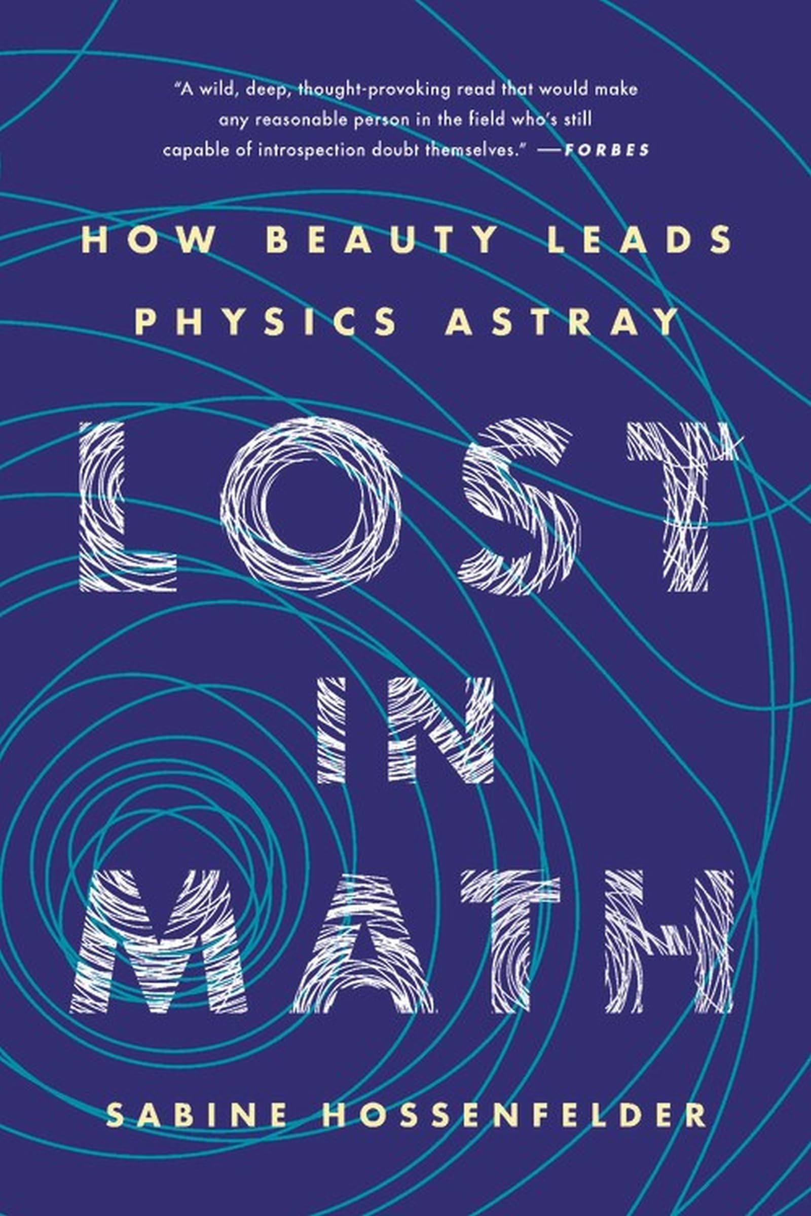 Lost in Math: How Beauty Leads Physics Astray,New