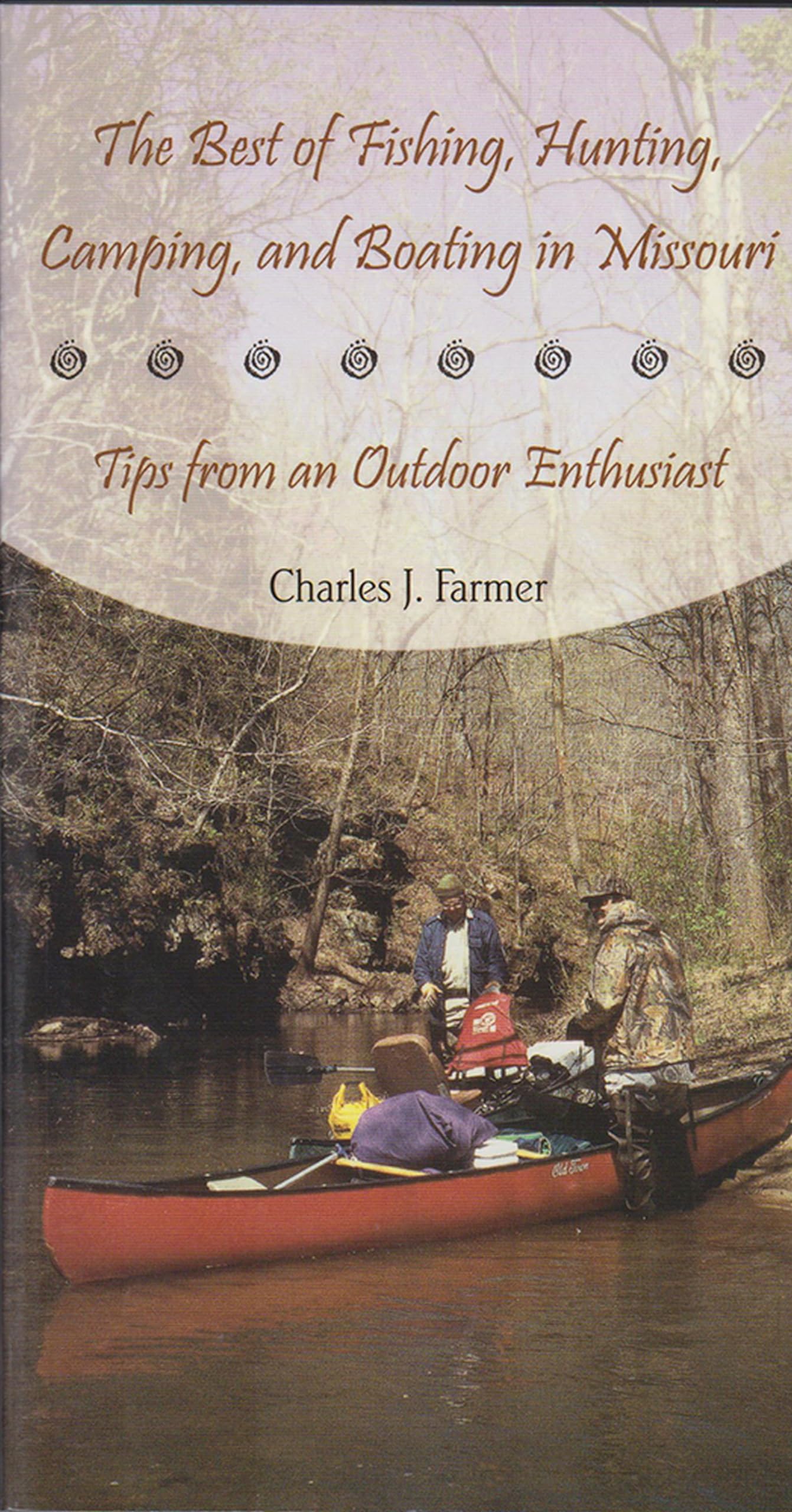 The Best of Fishing, Hunting, Camping, and Boating in Missouri: Tips from an Outdoor Enthusiast (Volume 1),Used