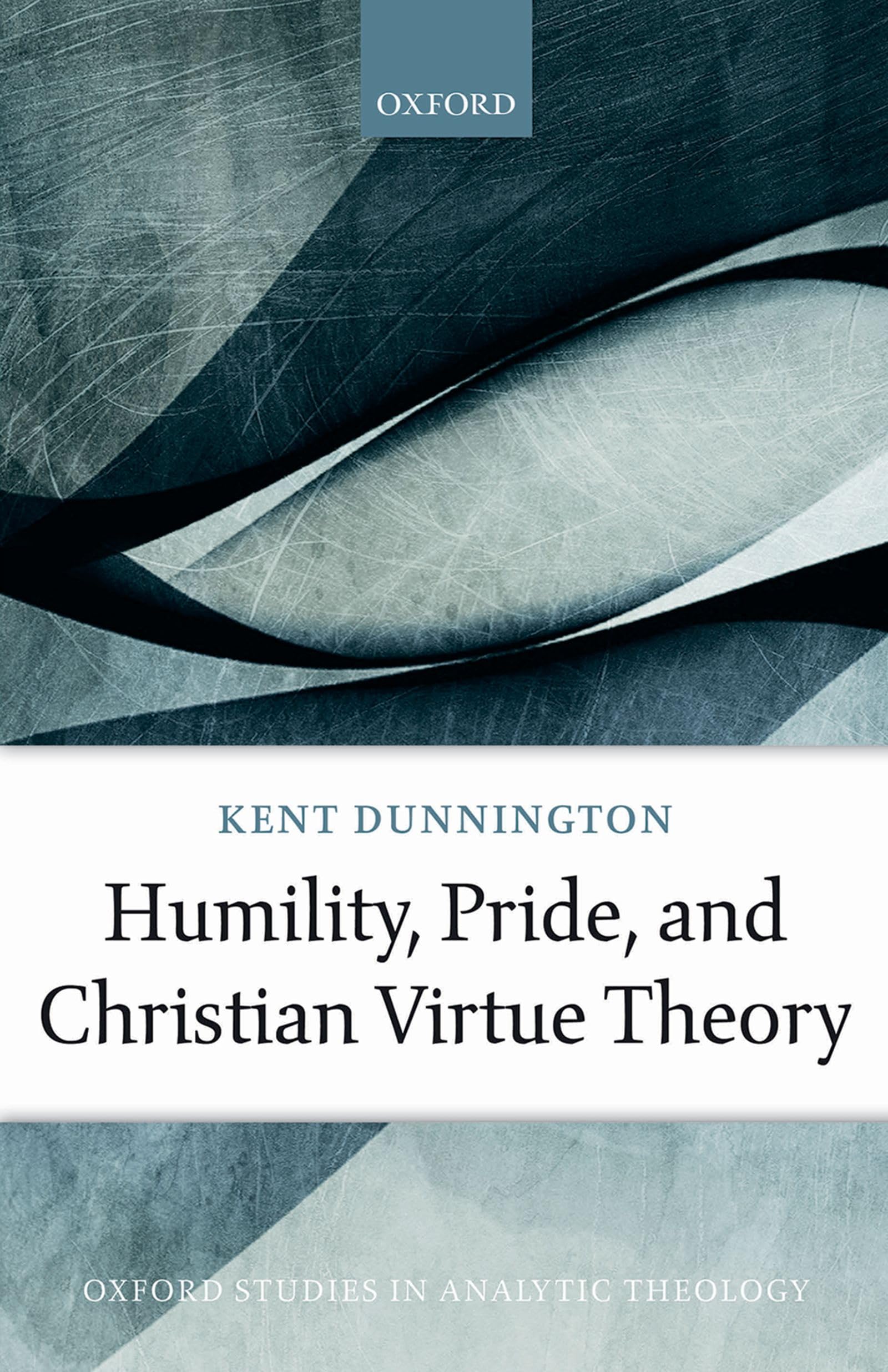 Humility, Pride, and Christian Virtue Theory (Oxford Studies in Analytic Theology),Used