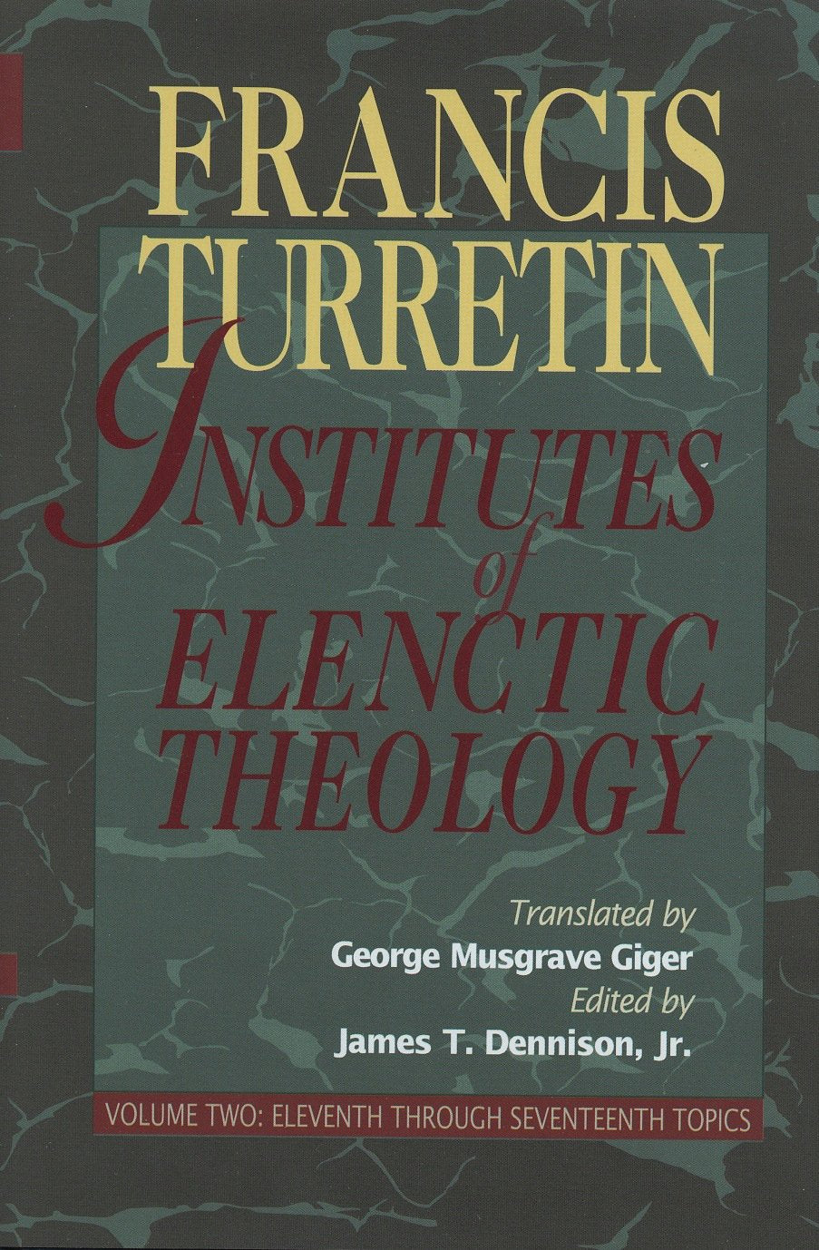 Institutes of Elenctic Theology: Vol. 2: Eleventh Through Seventeenth Topics,Used