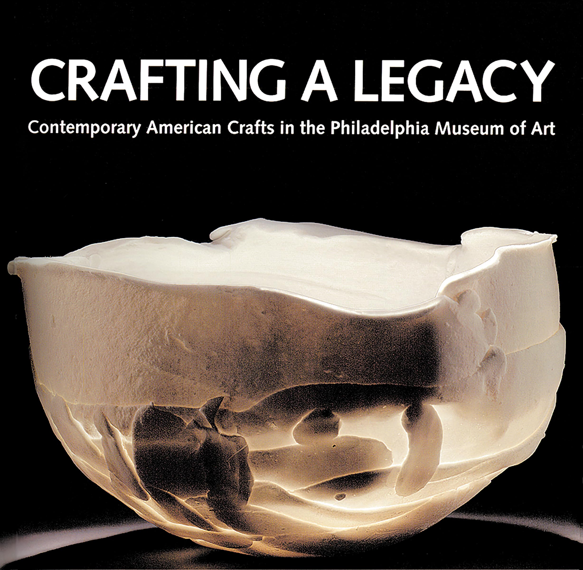 Crafting A Legacy: Contemporary American Crafts In The Philadelphia Museum Of Art,New