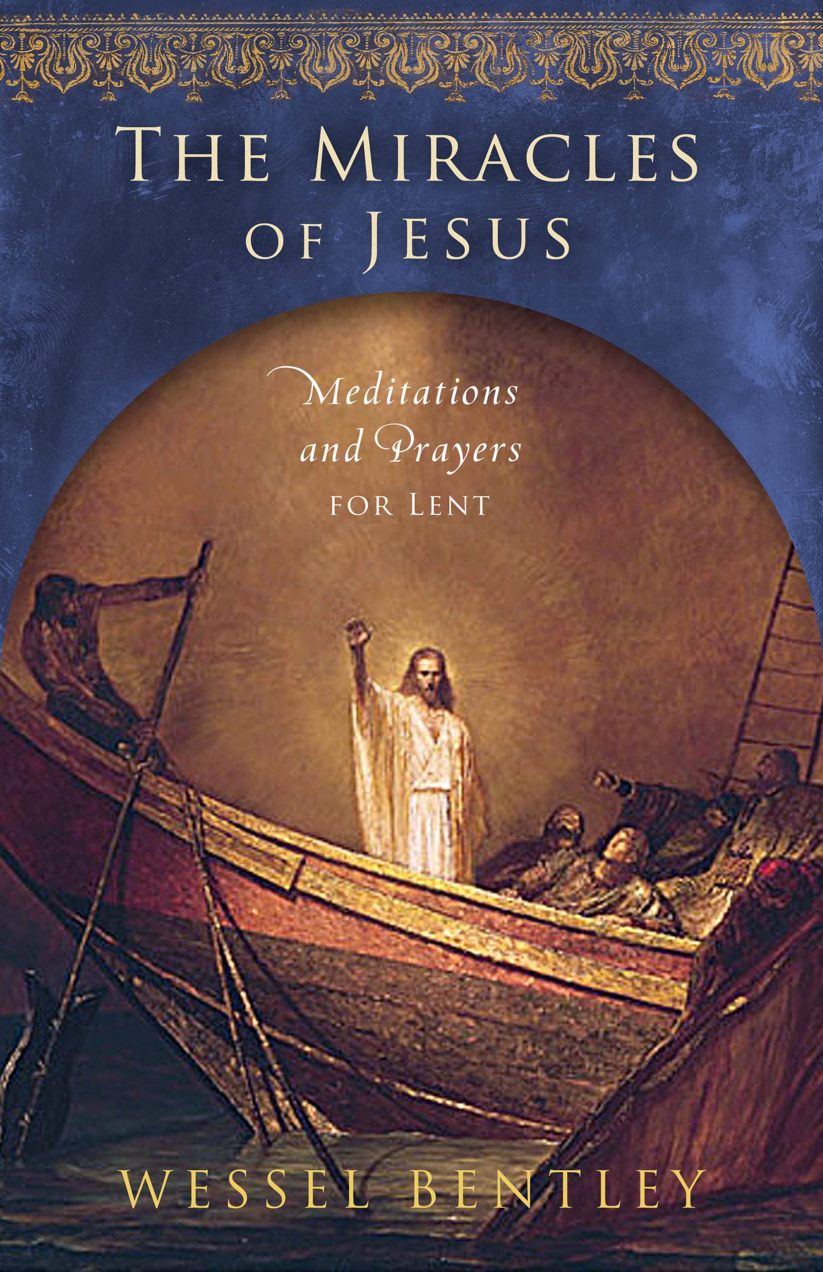 The Miracles of Jesus: Meditations and Prayers for Lent,New