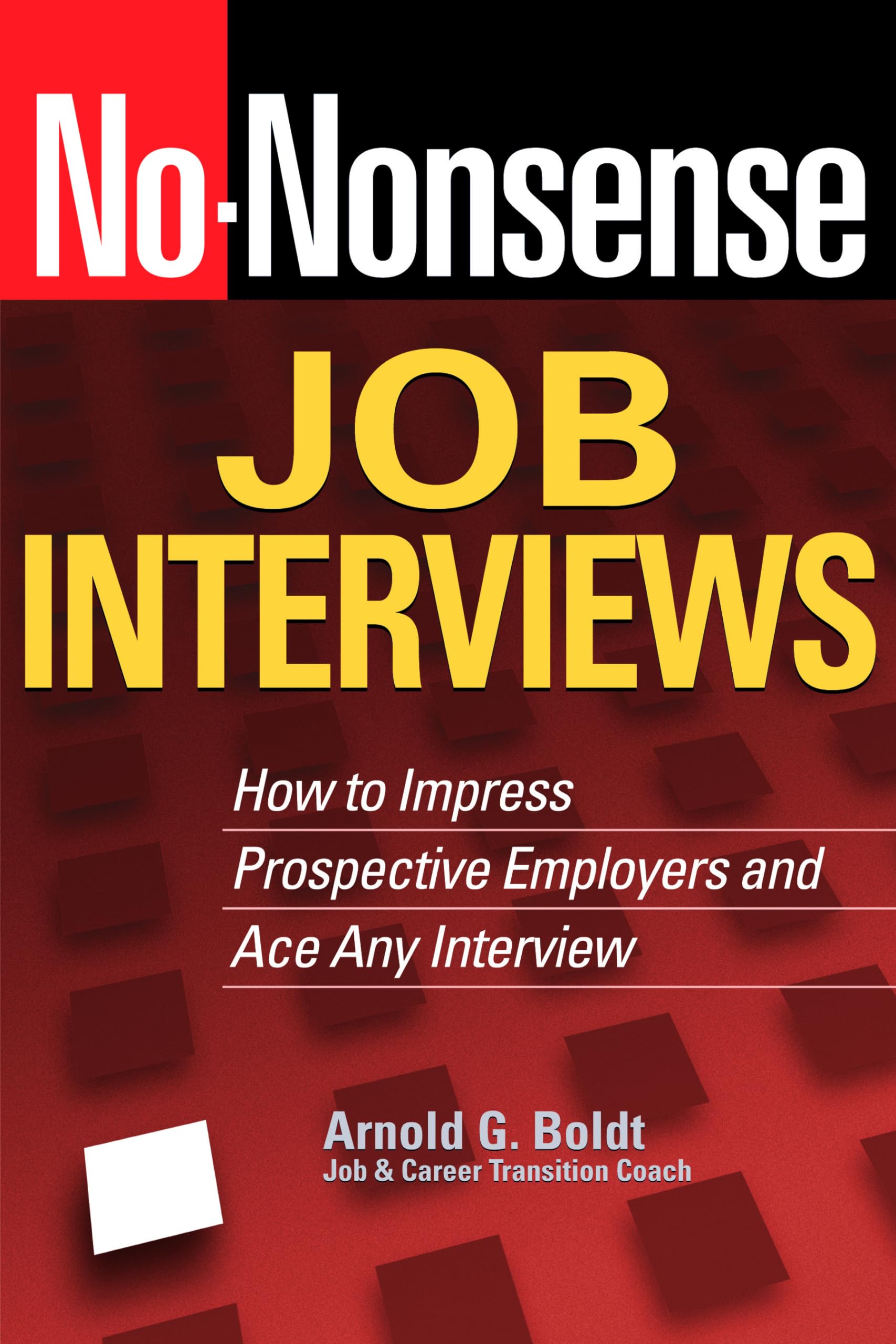 NoNonsense Job Interviews: How to Impress Prospective Employers and Ace Any Interview,Used