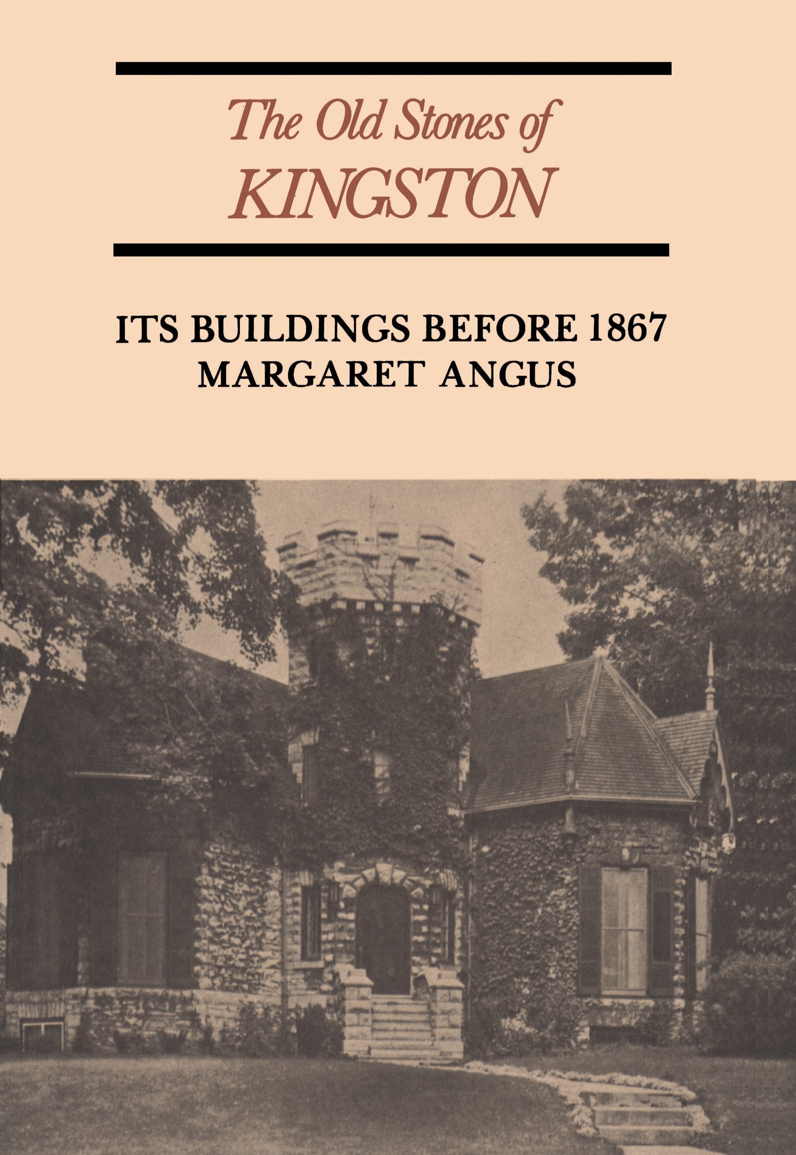 The Old Stones of Kingston: Its Buildings Before 1867 (Heritage),Used