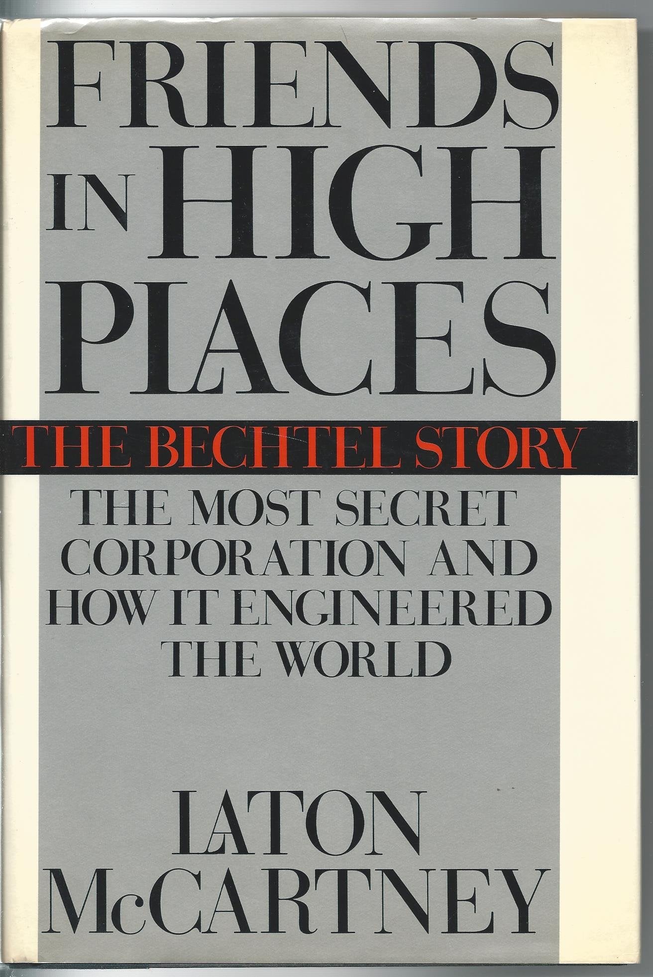 Friends in High Places: The Bechtel Story : The Most Secret Corporation and How It Engineered the World,Used
