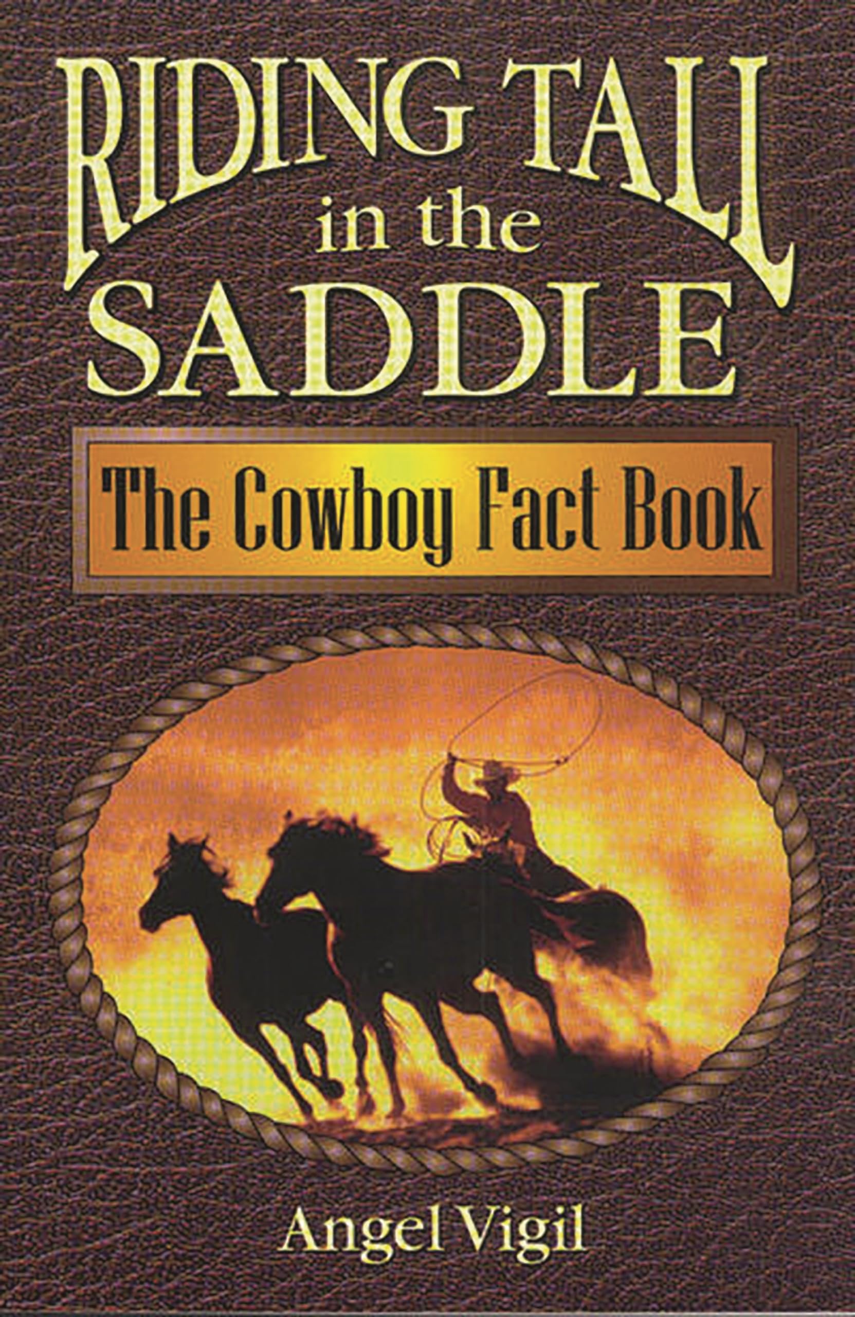 Riding Tall in the Saddle: The Cowboy Fact Book,New