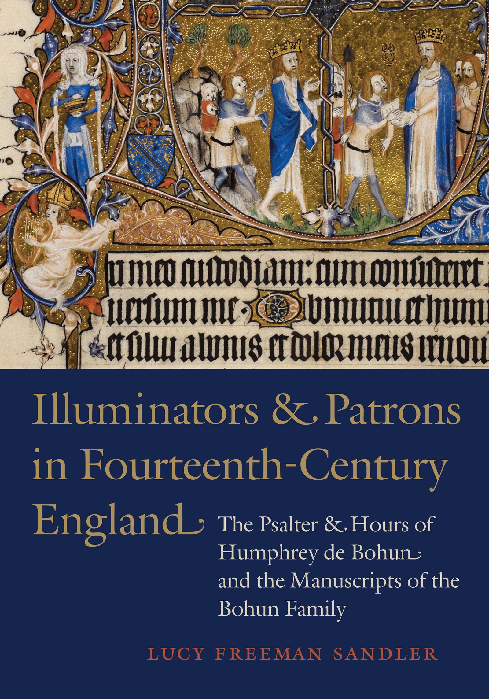 Illuminators and Patrons in FourteenthCentury England: The Psalter and Hours of Humphrey de Bohun and the Manuscripts of the Bo,Used