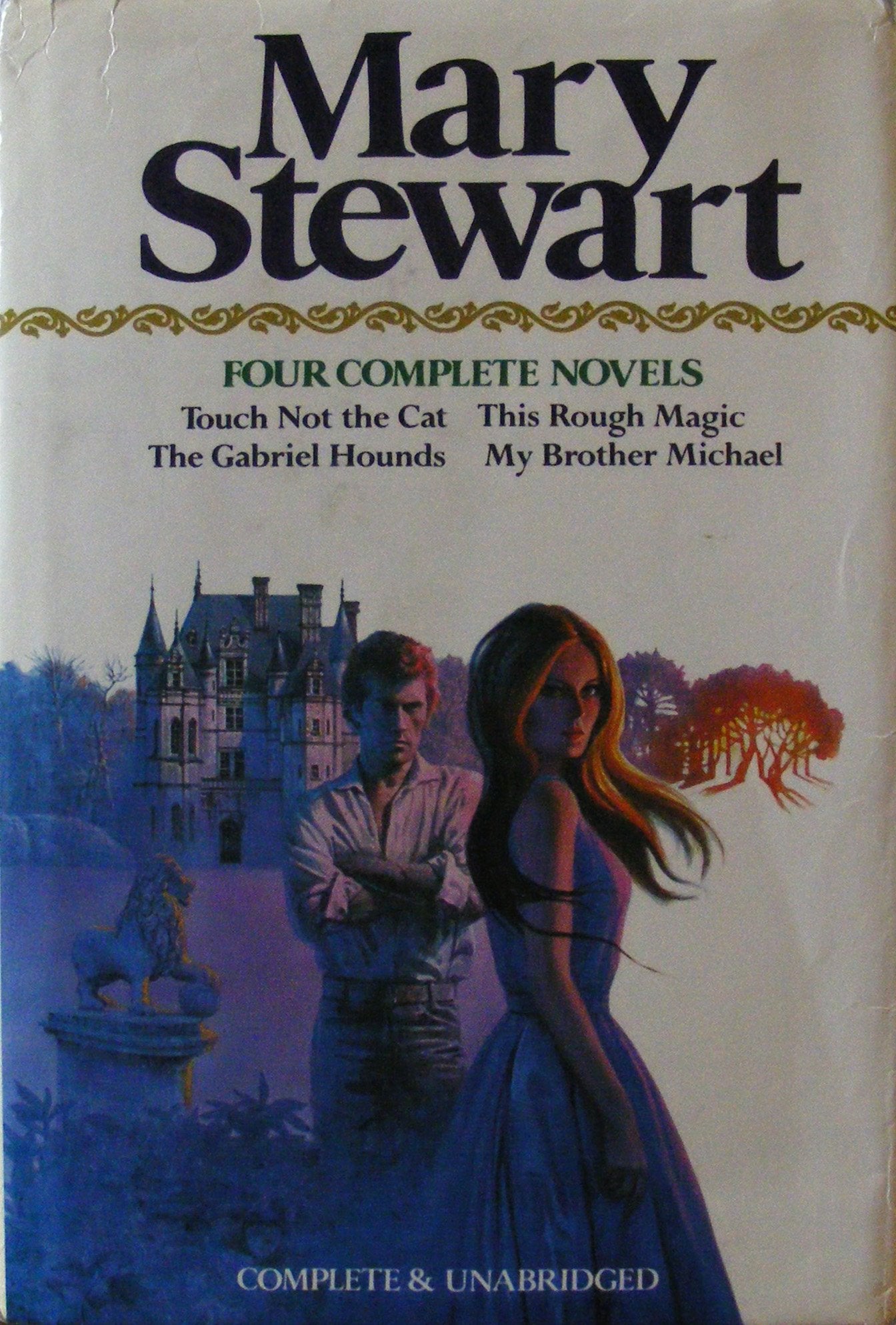 Mary Stewart: Four Complete Novels (Touch Not The Cat, This Rough Magic, The Gabriel Hounds & My Brother Michael),New