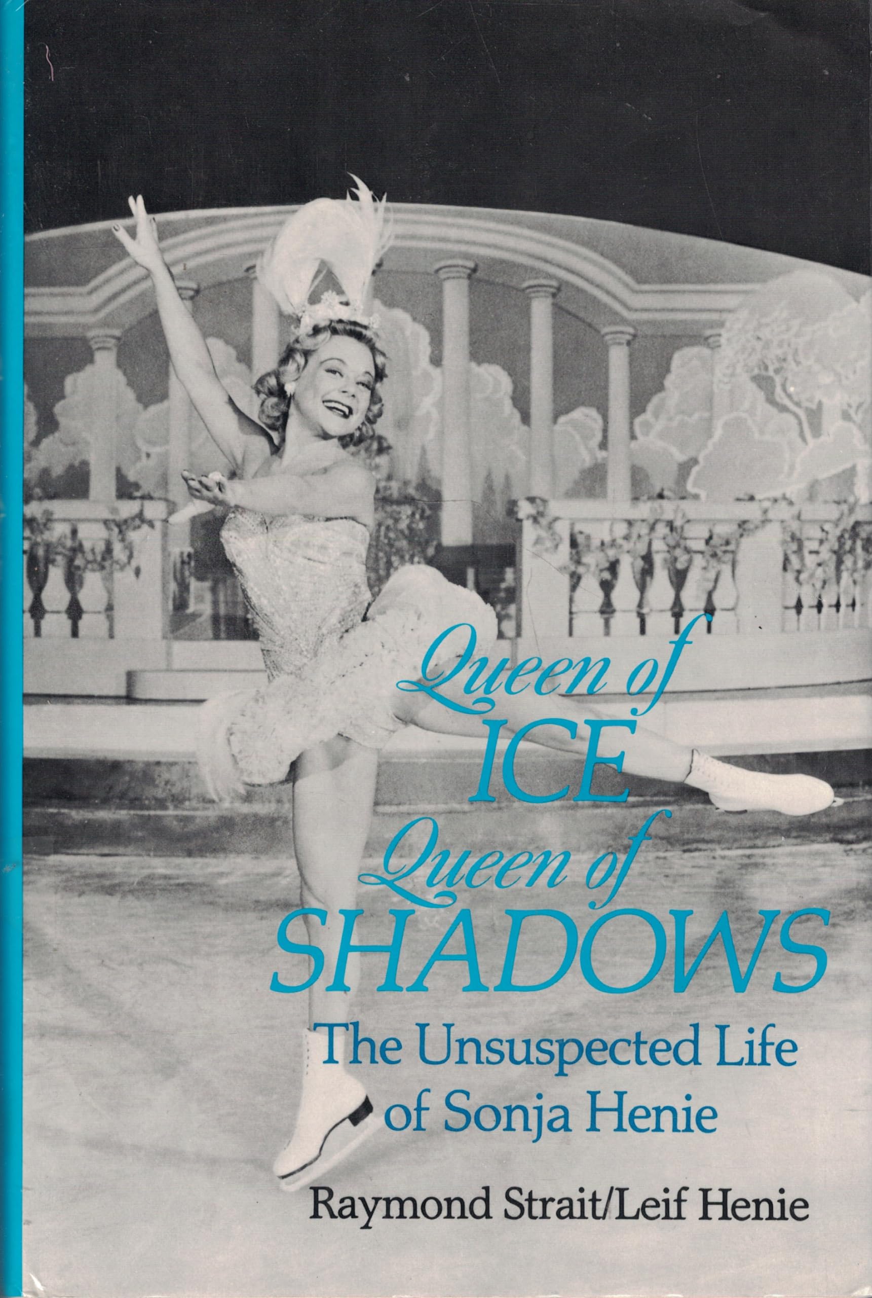 Queen Of Ice, Queen Of Shadows: The Unsuspected Life Of Sonja Henie