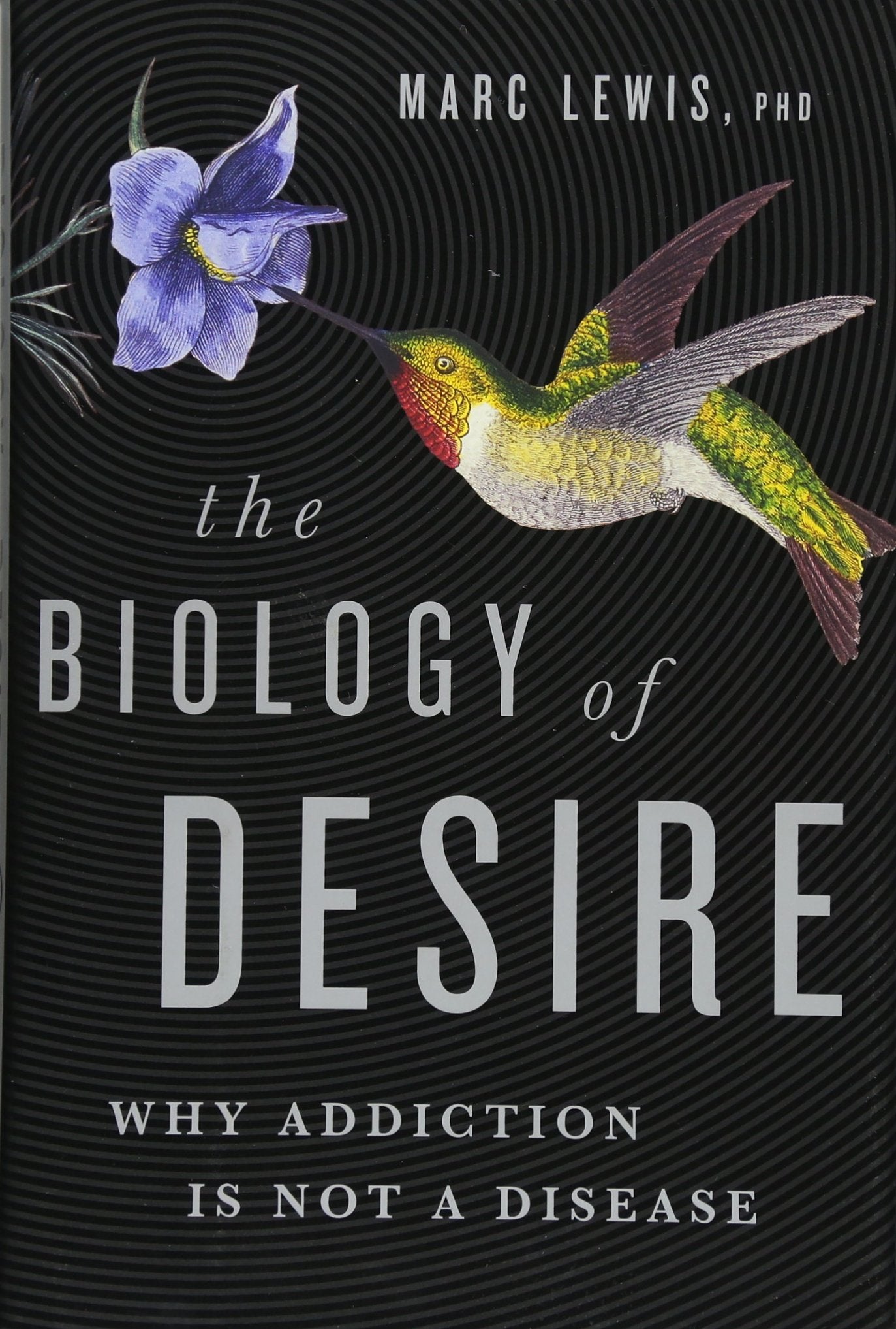The Biology Of Desire: Why Addiction Is Not A Disease