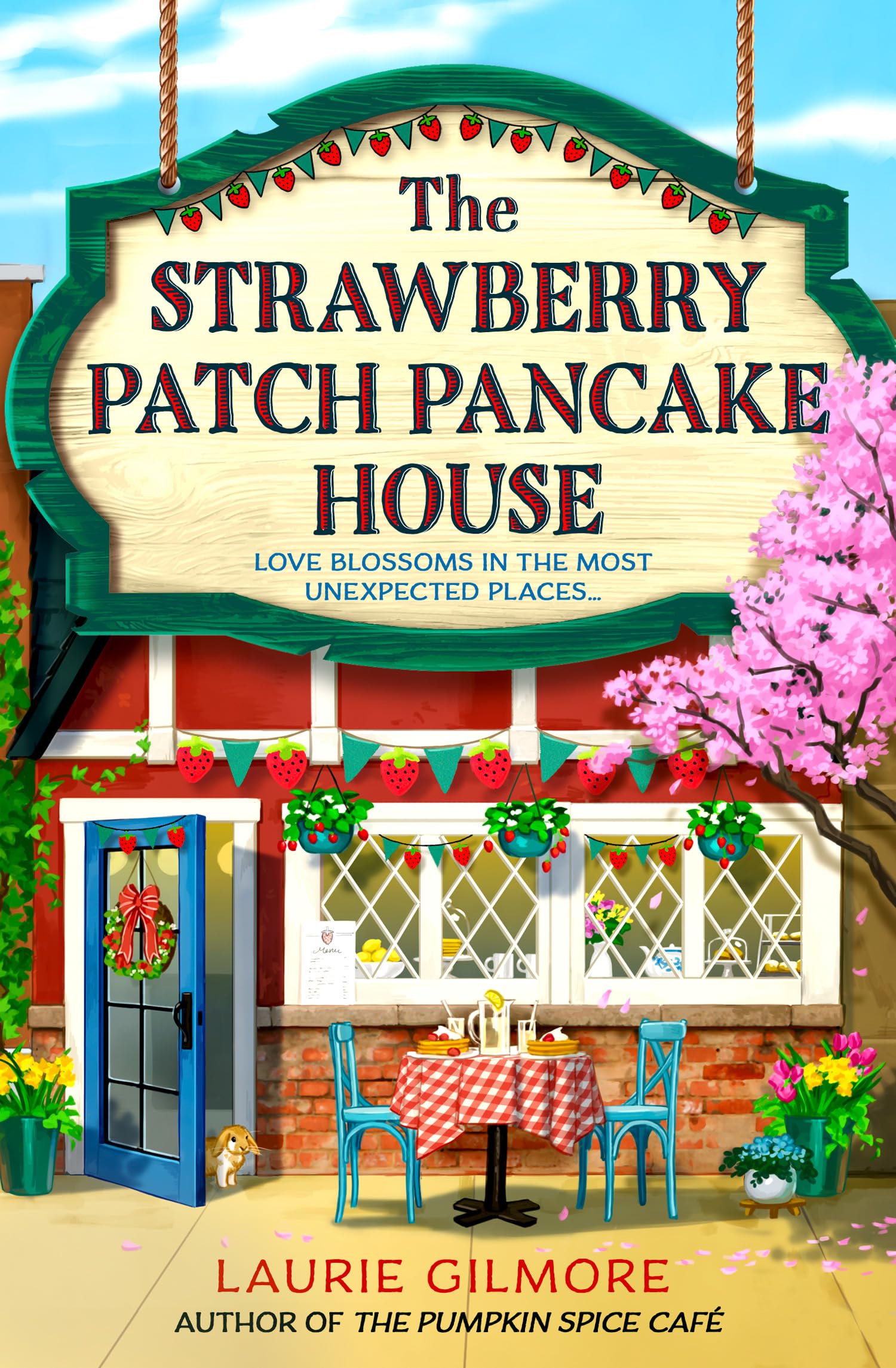 The Strawberry Patch Pancake House: A brand new small town romance from the author of TikTok phenomenon The Pumpkin Spice Cafe (