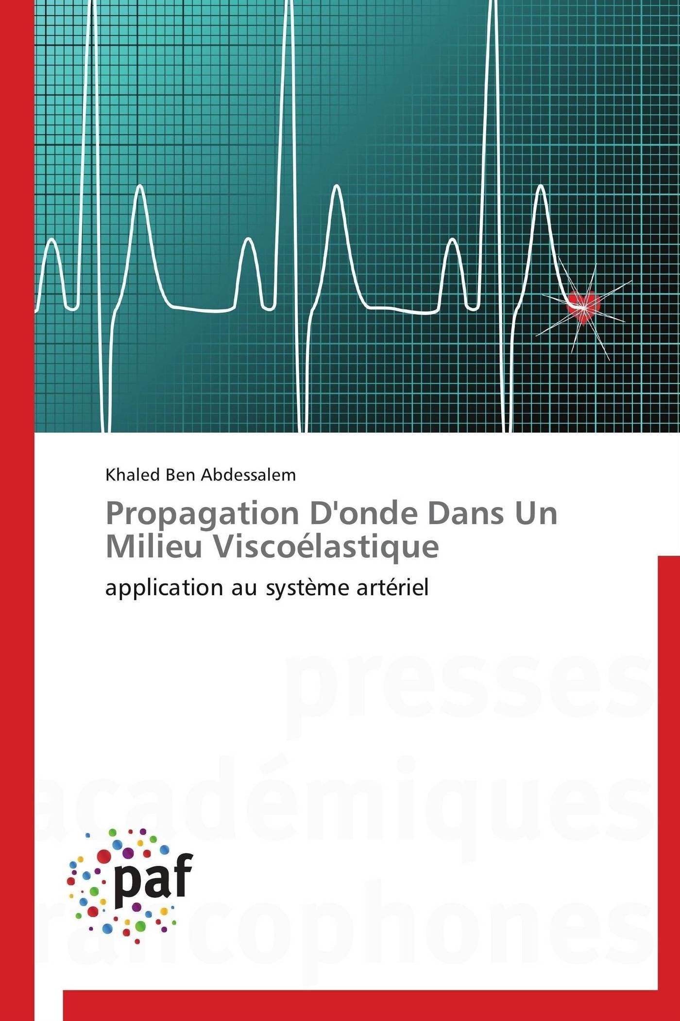 Propagation D'onde Dans Un Milieu Viscolastique: application au systme artriel (Omn.Pres.Franc.) (French Edition),Used