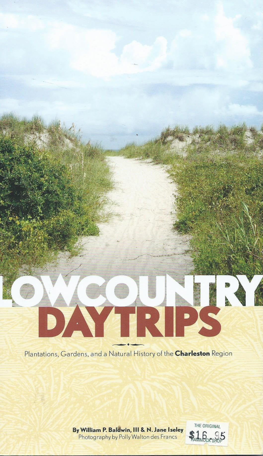 Lowcountry Daytrips: Plantations, Gardens, and a Natural History of the Charleston Region,Used