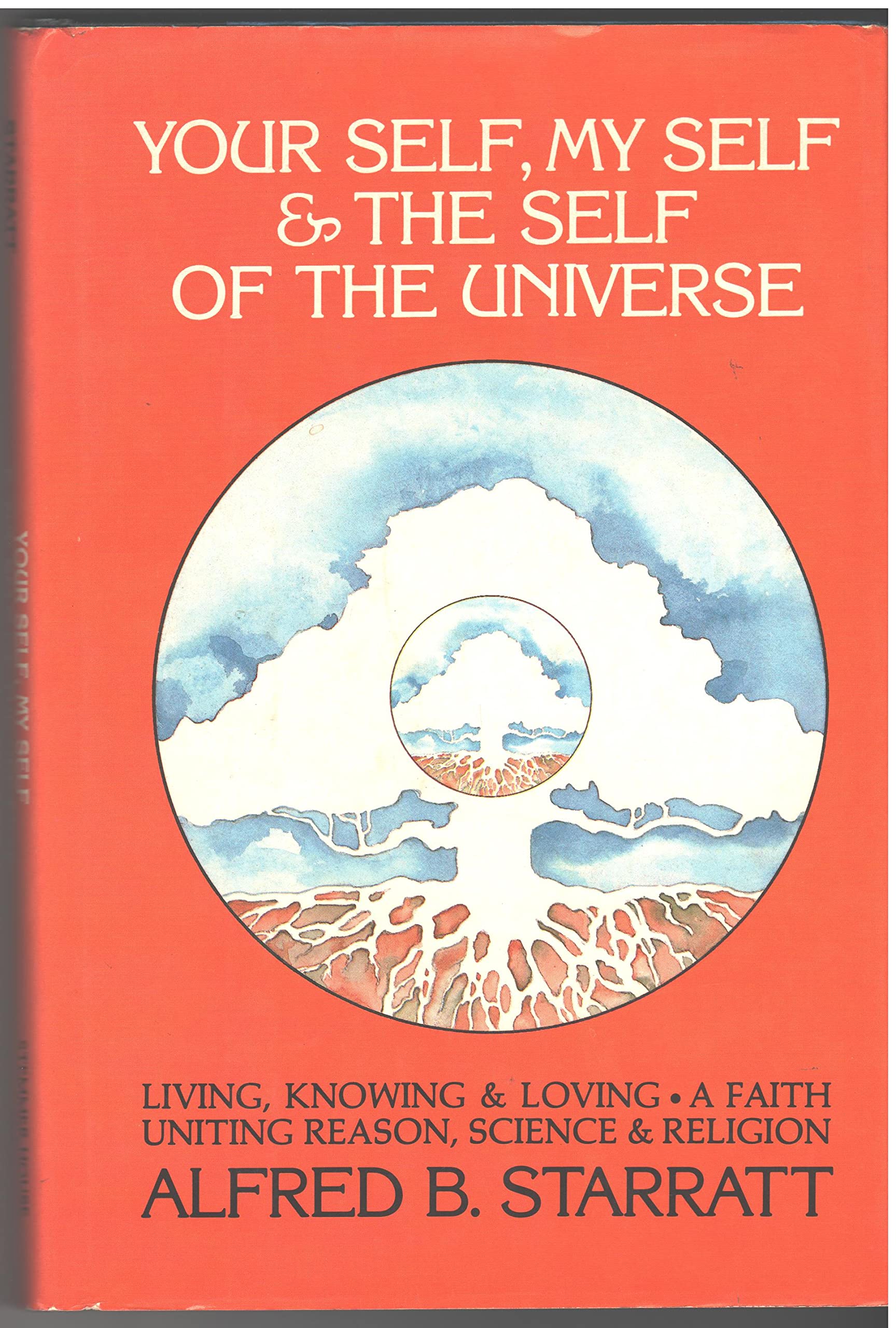 Your Self, My Self and the Self of the Universe: Living, Knowing & Loving  A faith uniting reason, science & religion,Used