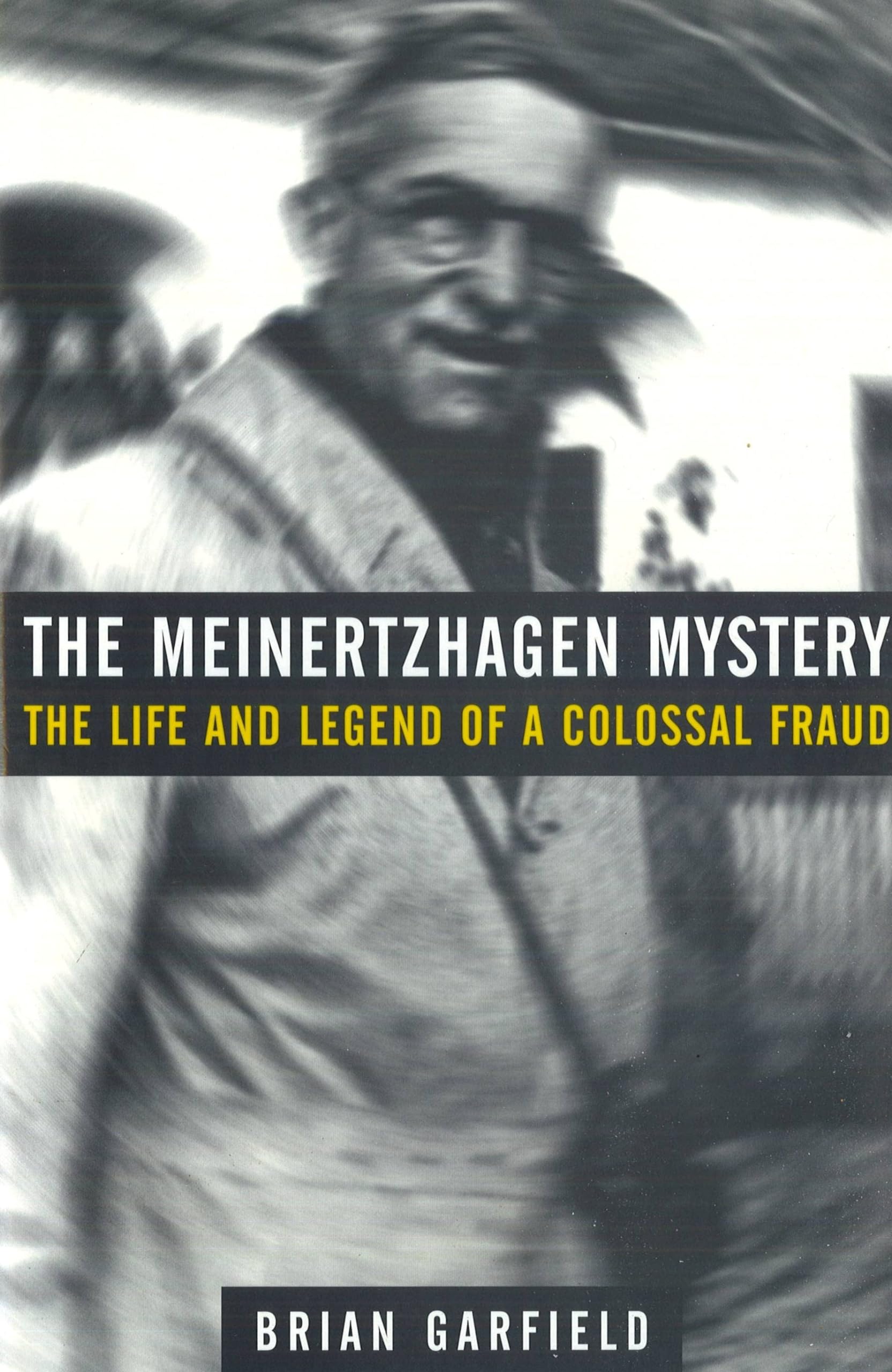 The Meinertzhagen Mystery: The Life And Legend Of A Colossal Fraud
