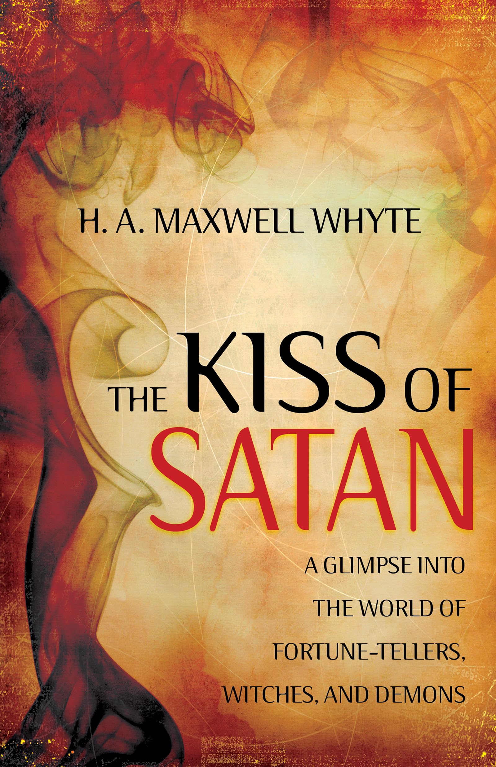 The Kiss of Satan: A Glimpse into the World of Fortunetellers, Witches, and Demons,Used