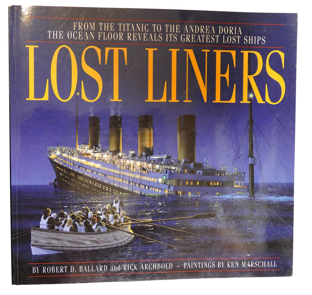 Lost Liners: From the Titanic to the Andrea Doria the Ocean Floor Reveals Its Greatest Lost Ships,Used