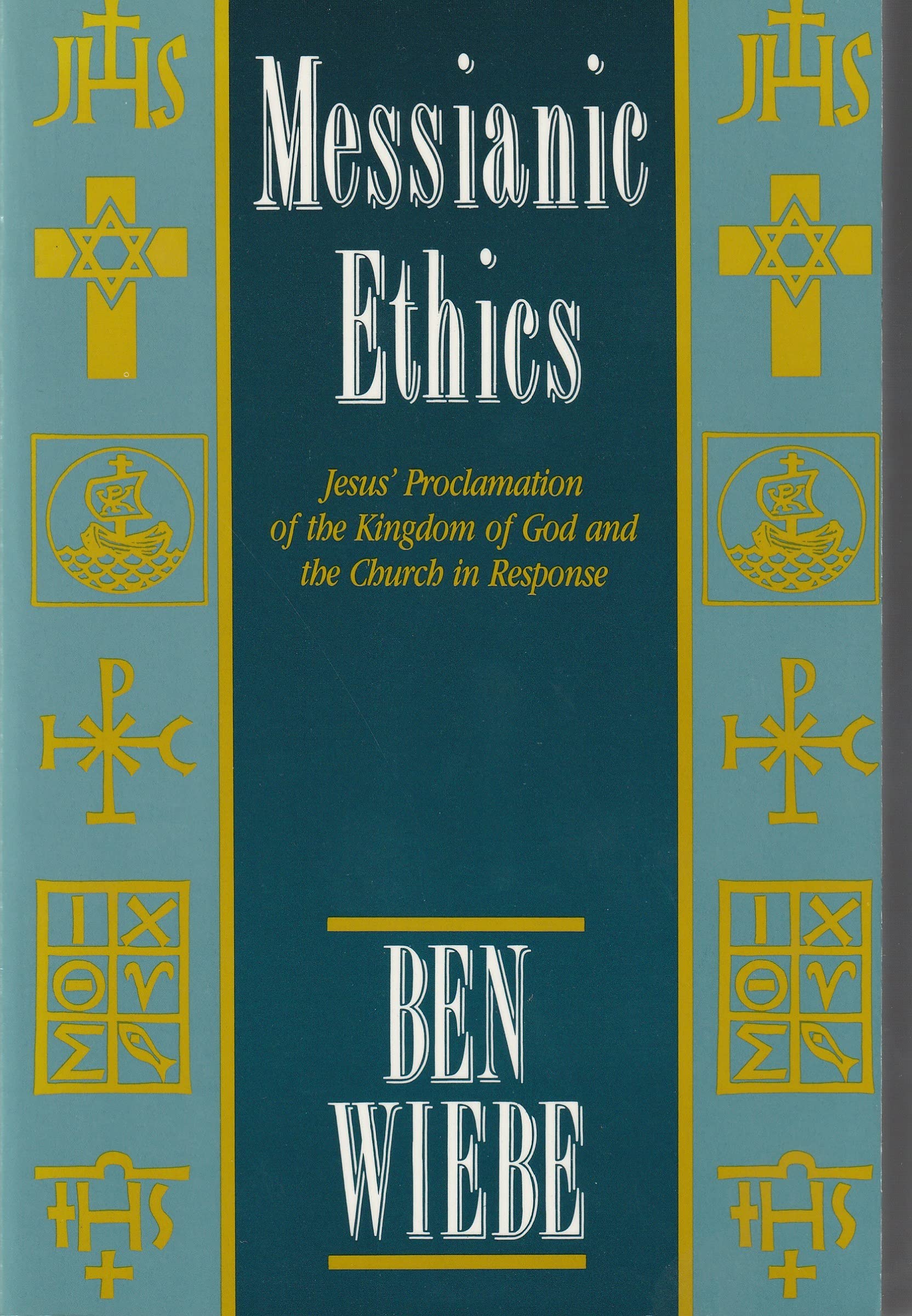 Messianic Ethics: Jesus' Proclamation of the Kingdom of God and the Church in Response,Used