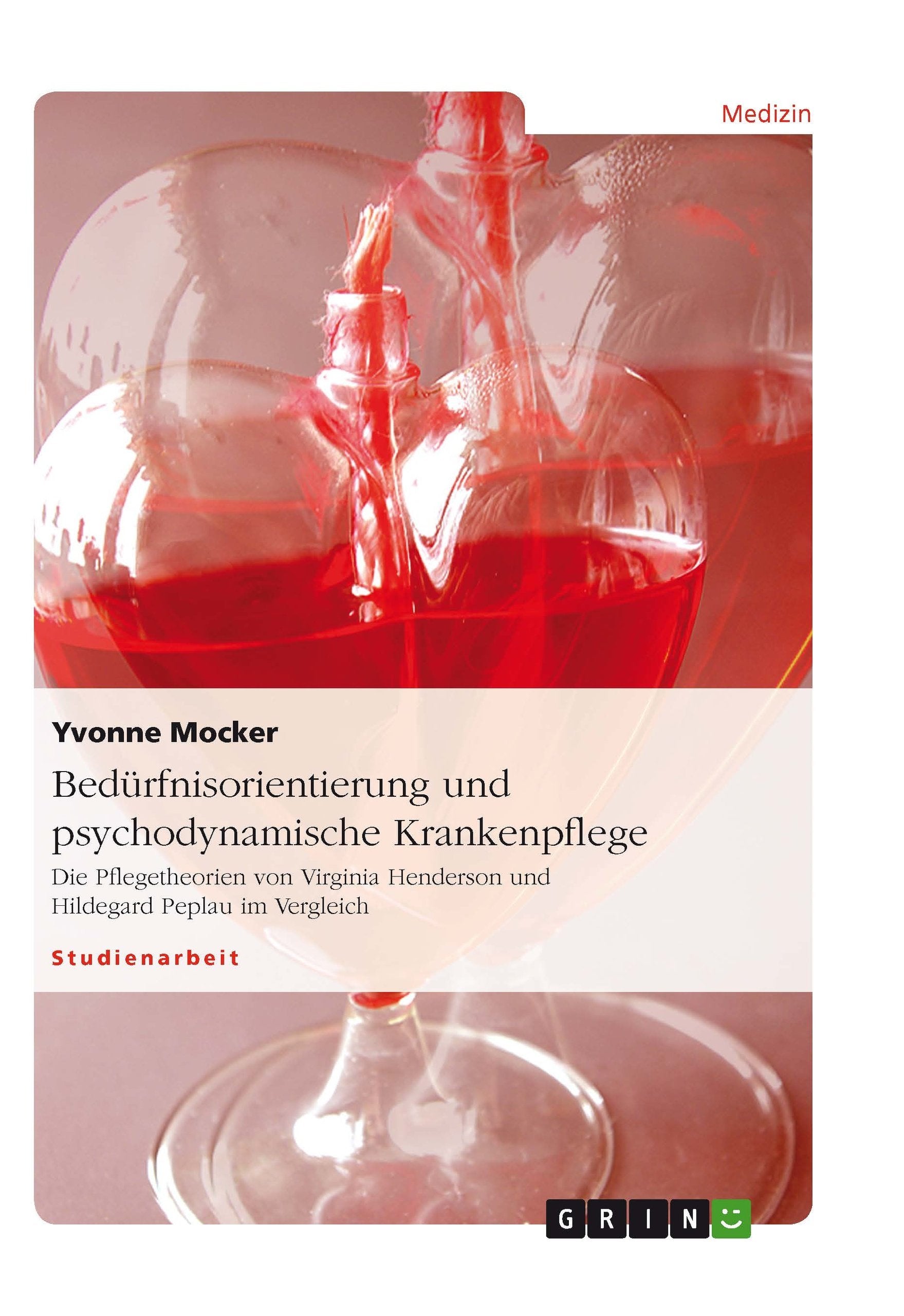 Bedrfnisorientierung und psychodynamische Krankenpflege: Die Pflegetheorien von Virginia Henderson und Hildegard Peplau im Vergl,Used