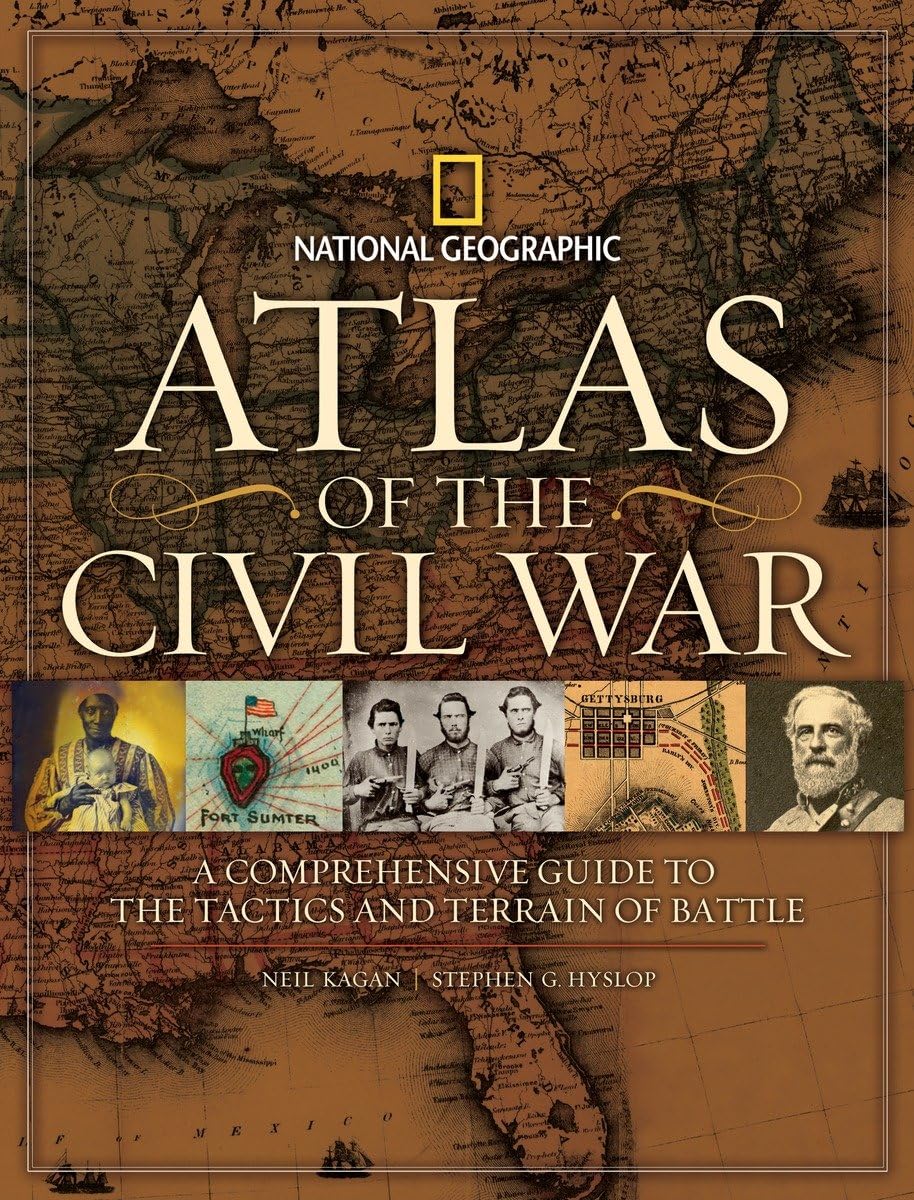 Atlas Of The Civil War: A Complete Guide To The Tactics And Terrain Of Battle
