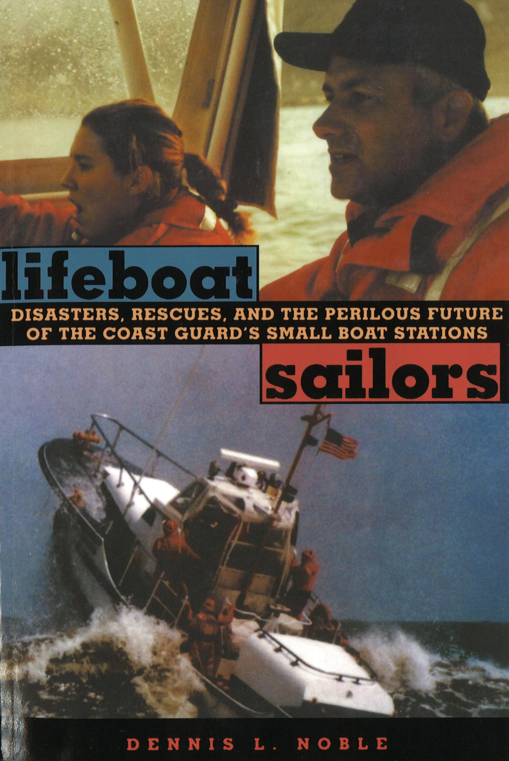 Lifeboat Sailors (Disasters, Rescues, and the Perilous Future of the Coast Gua),Used