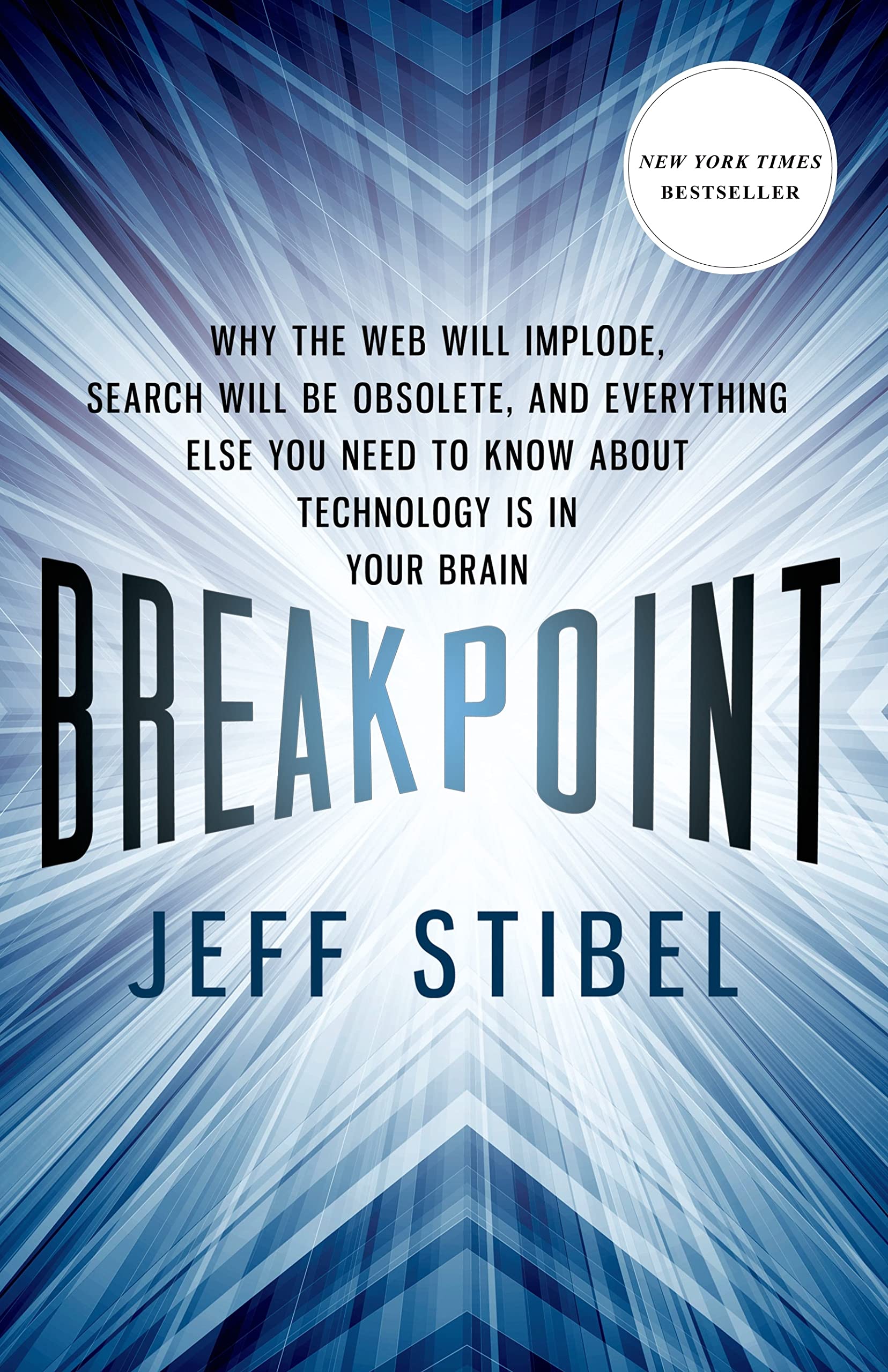 Breakpoint: Why the Web will Implode, Search will be Obsolete, and Everything Else you Need to Know about Technology is in Your ,Used