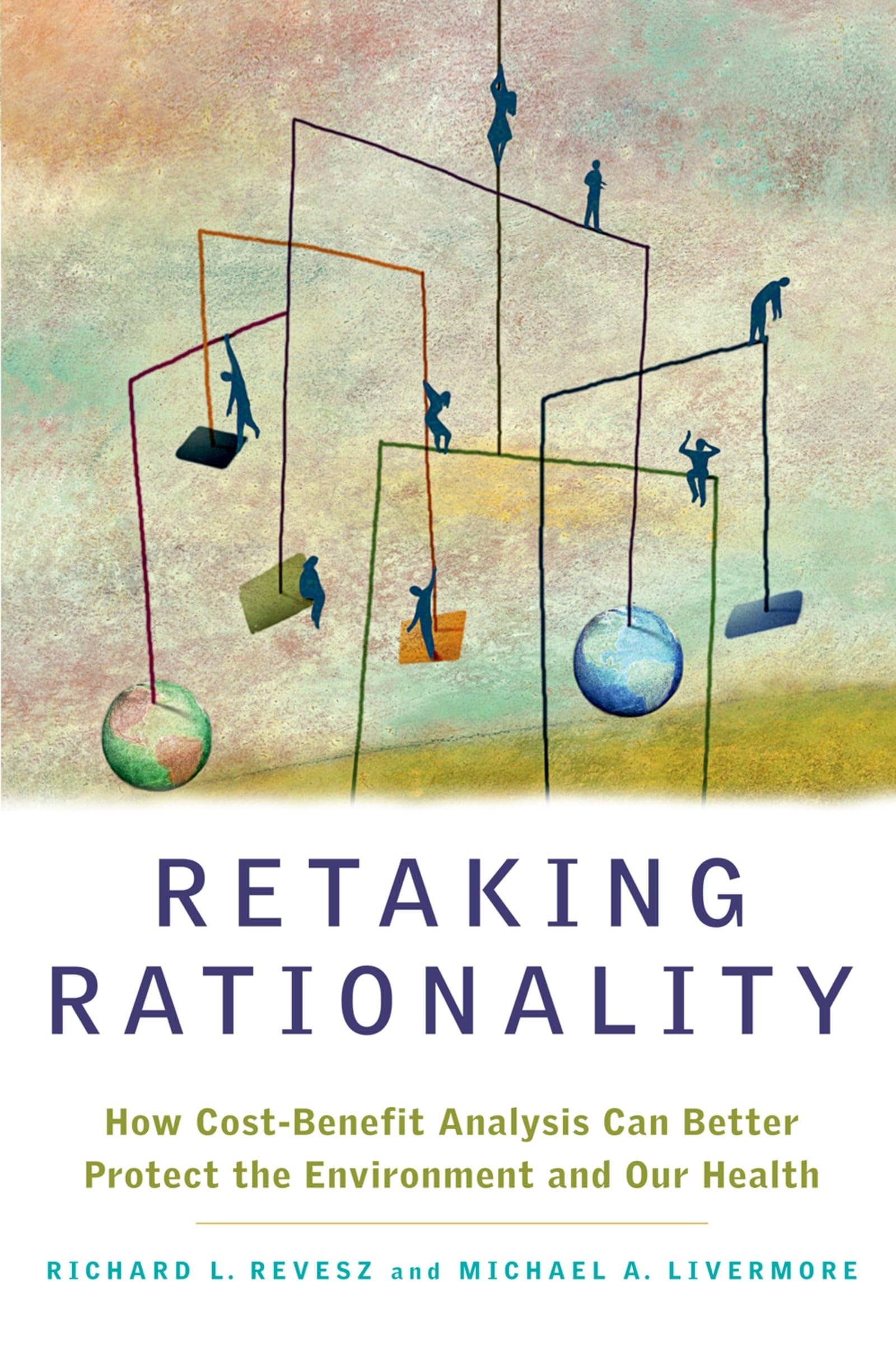 Retaking Rationality: How CostBenefit Analysis Can Better Protect the Environment and Our Health,Used