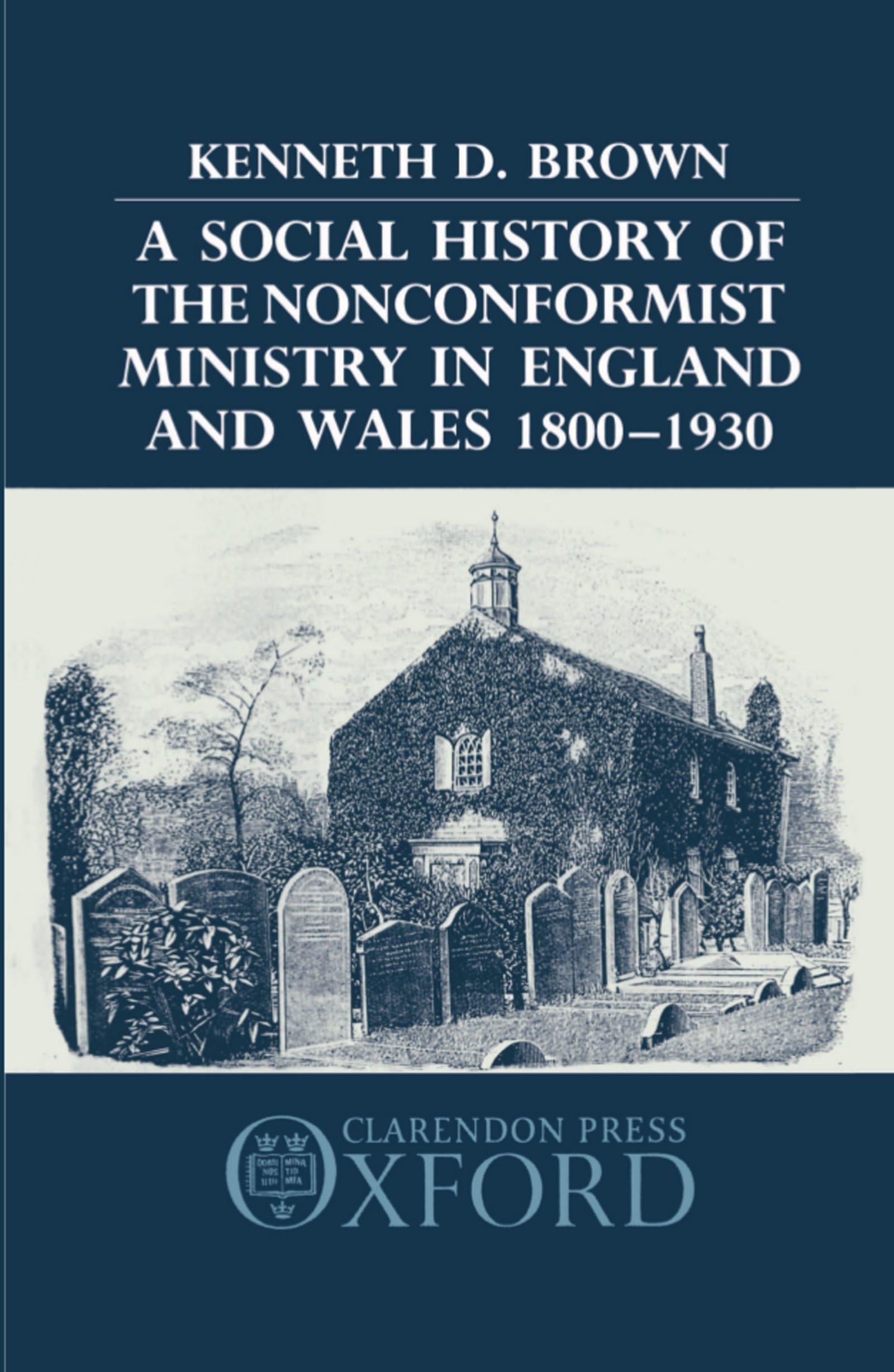 A Social History of the Nonconformist Ministry in England and Wales 18001930,Used
