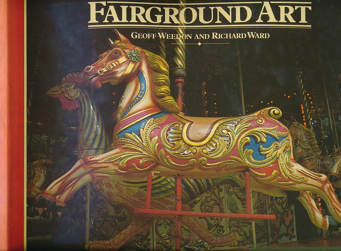 Fairground Art: The Art Forms Of Travelling Fairs, Carousels And Carnival Midways,Used