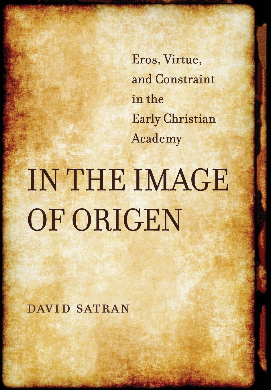 In the Image of Origen: Eros, Virtue, and Constraint in the Early Christian Academy (Volume 58) (Transformation of the Classical,Used