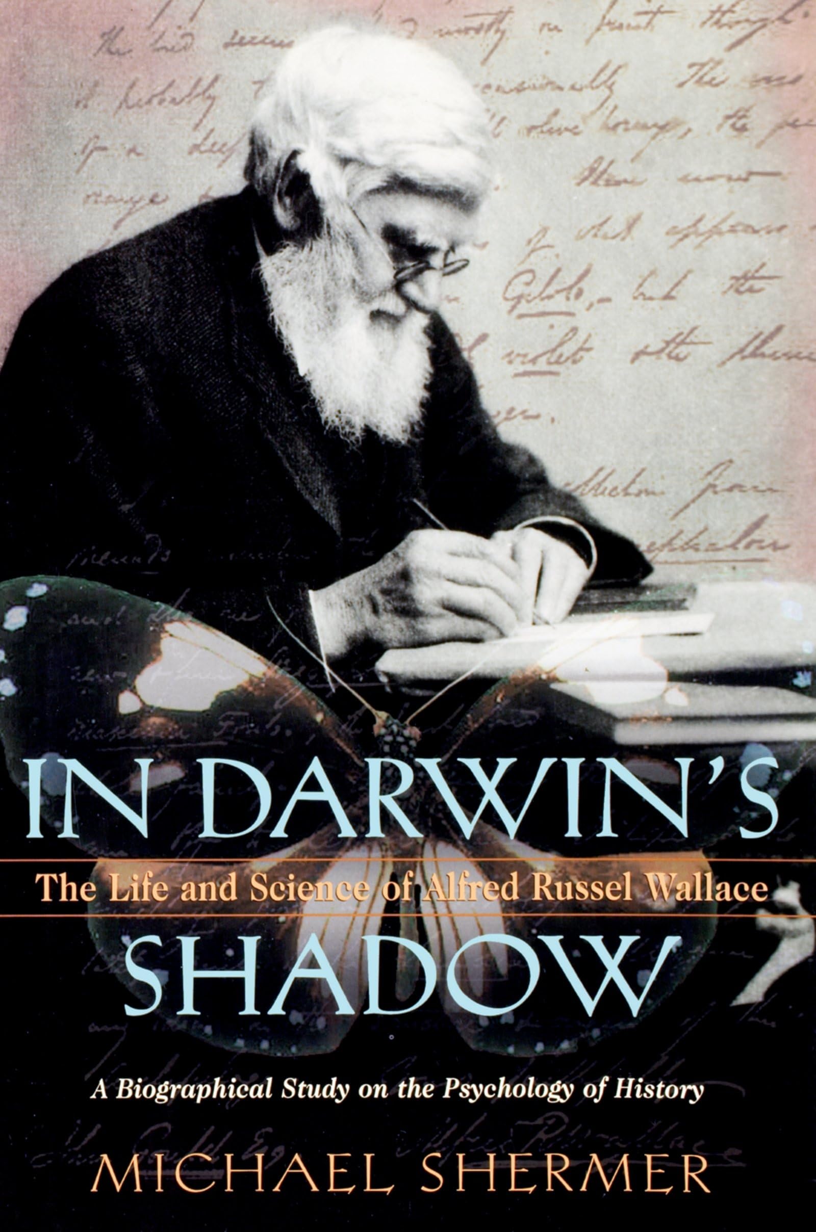In Darwin'S Shadow: The Life And Science Of Alfred Russel Wallace: A Biographical Study On The Psychology Of History