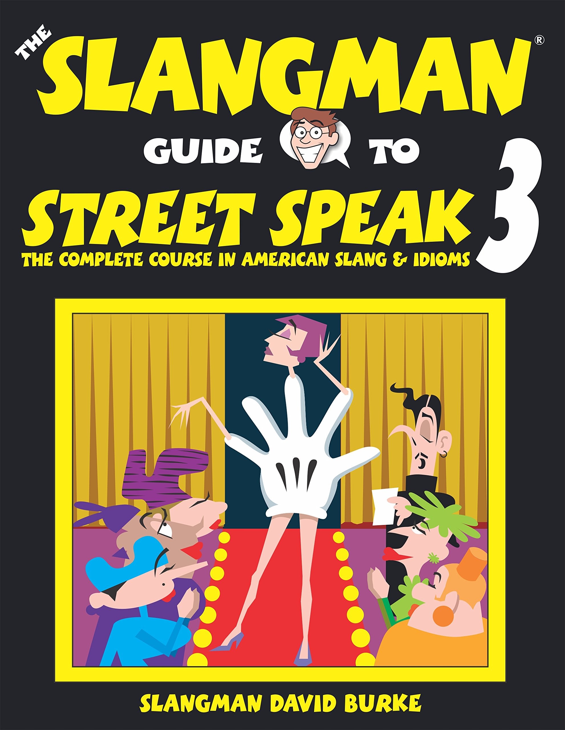 THE SLANGMAN GUIDE TO STREET SPEAK 3: The Complete Course in American Slang & Idioms,Used