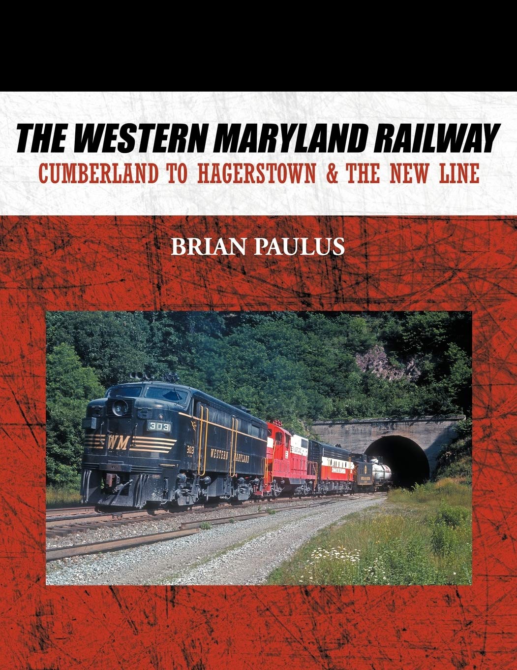 The Western Maryland Railway: Cumberland To Hagerstown & The New Line,Used