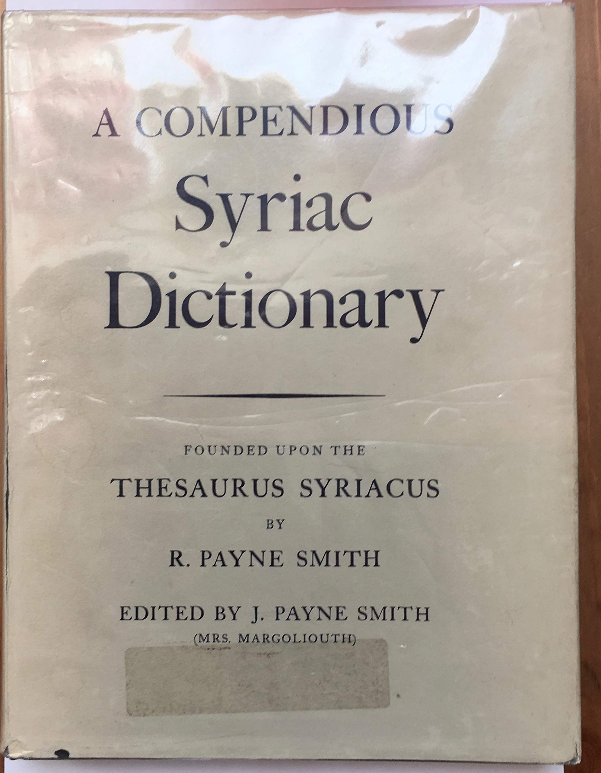 A Compendious Syriac Dictionary: Founded Upon The Thesaurus Of Syriacus Of R. Payne Smith,Used