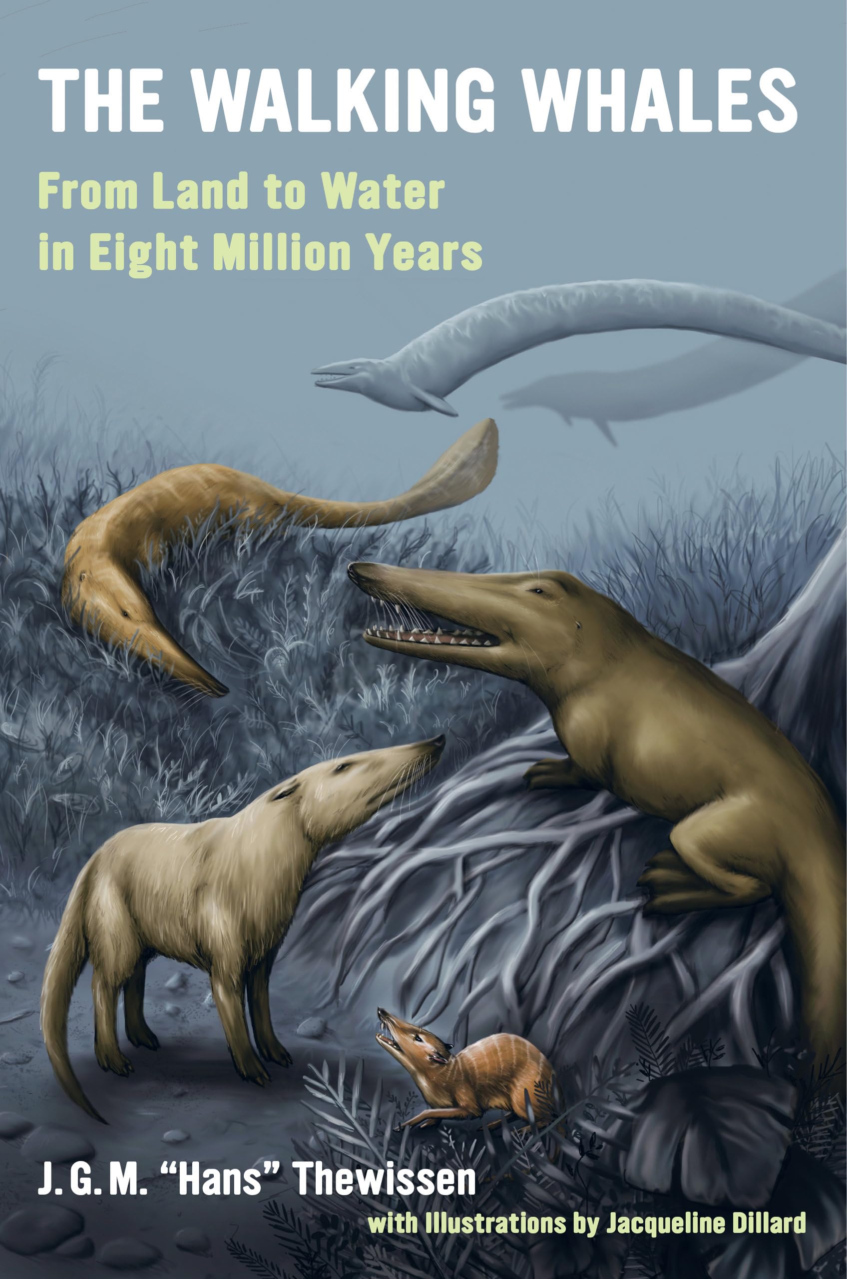 The Walking Whales: From Land to Water in Eight Million Years,New