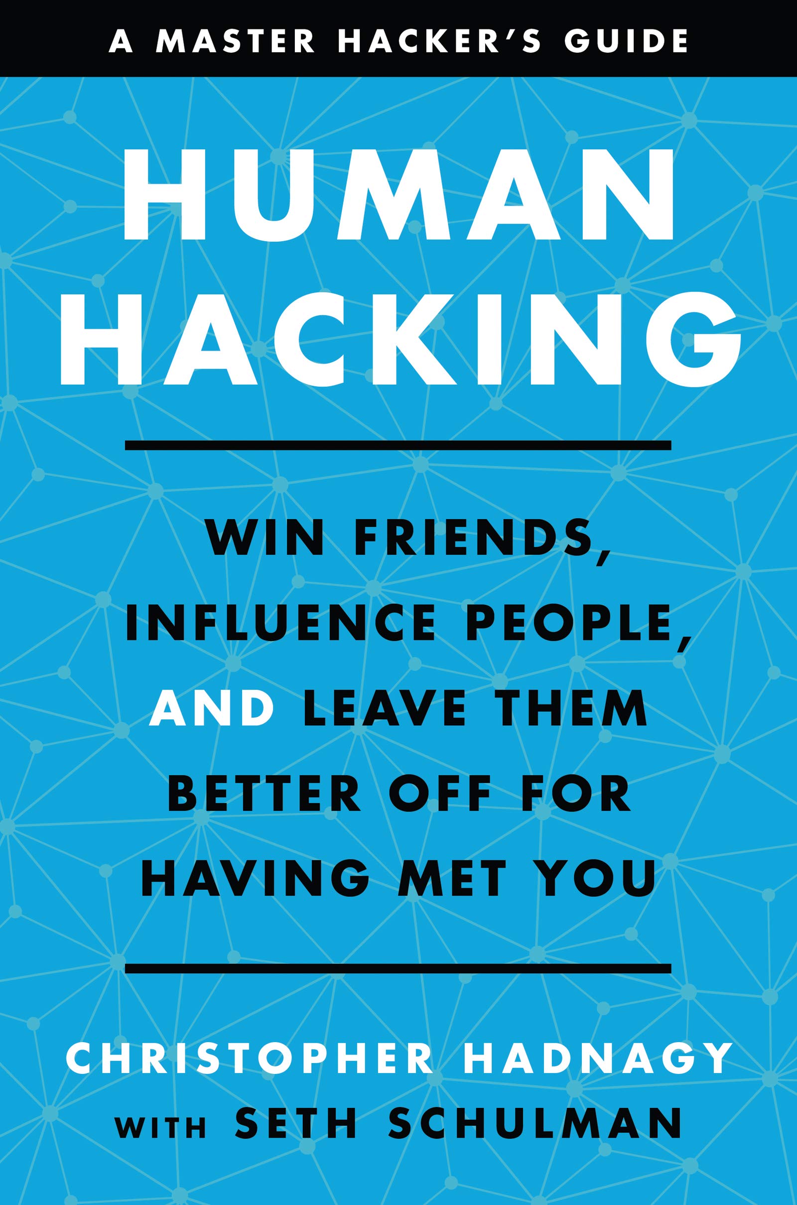 Human Hacking: Win Friends, Influence People, and Leave Them Better Off for Having Met You,Used