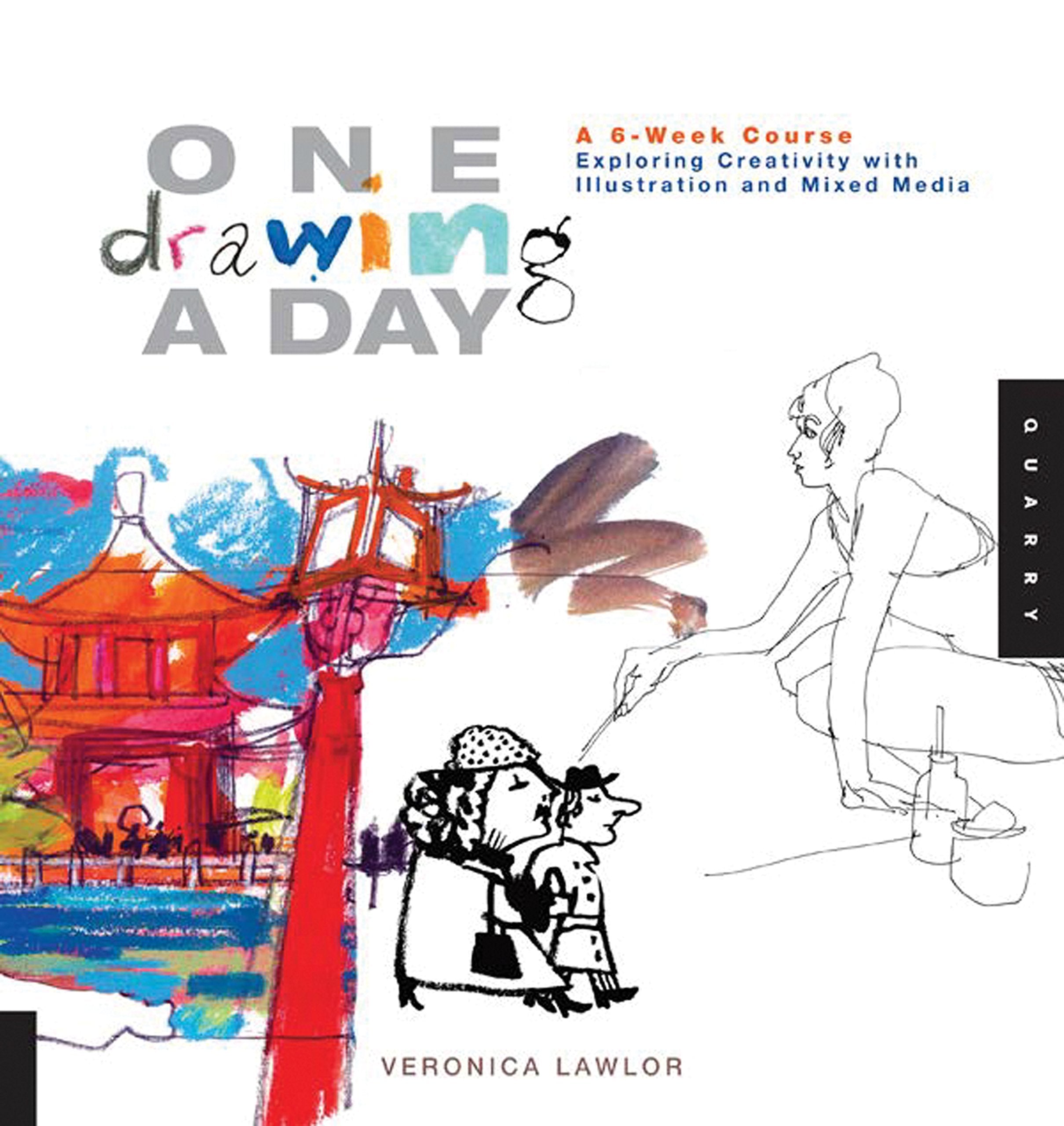 One Drawing A Day: A 6Week Course Exploring Creativity with Illustration and Mixed Media (One A Day),New