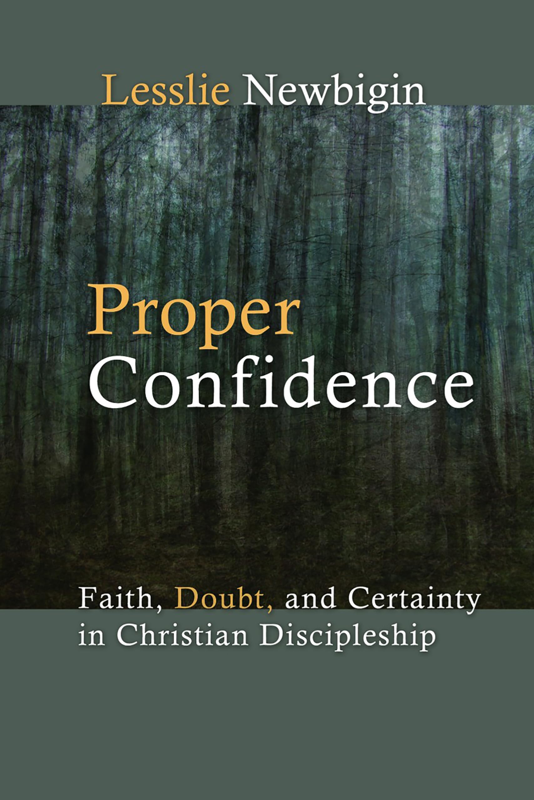 Proper Confidence: Faith, Doubt, And Certainty In Christian Discipleship,New