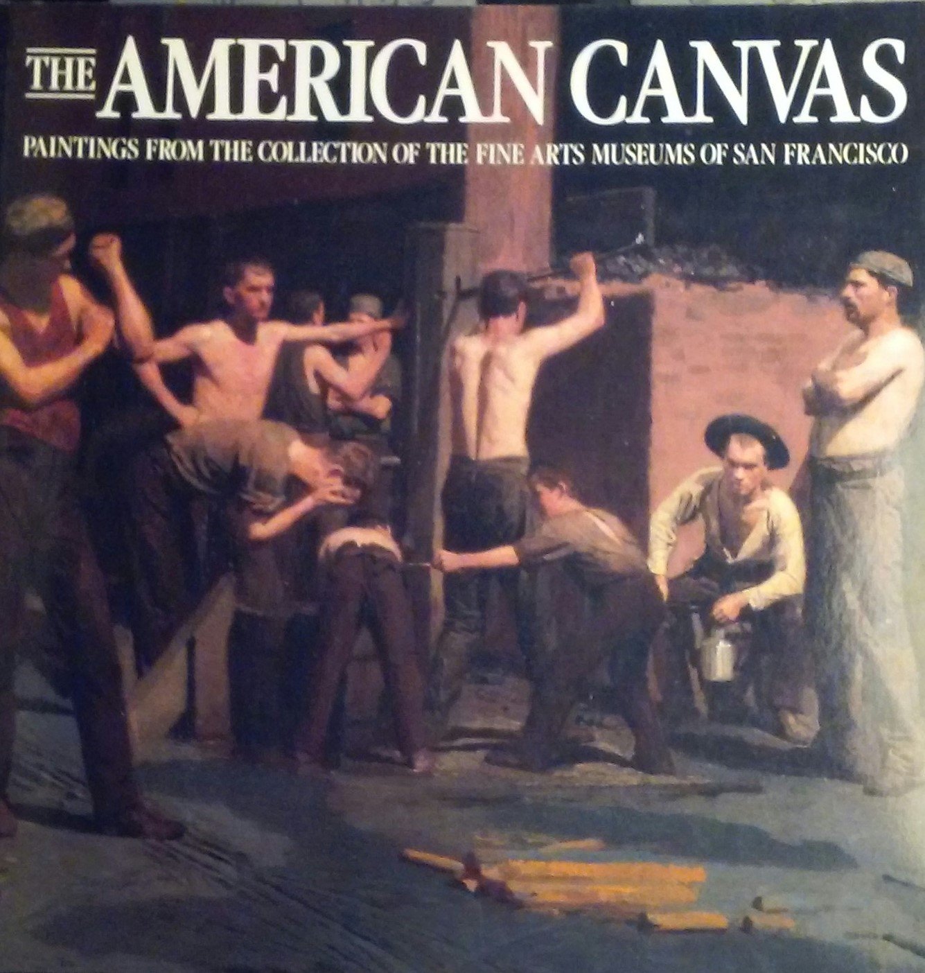 The American Canvas: Paintings From The Collection Of The Fine Arts Museums Of San Francisco,Used