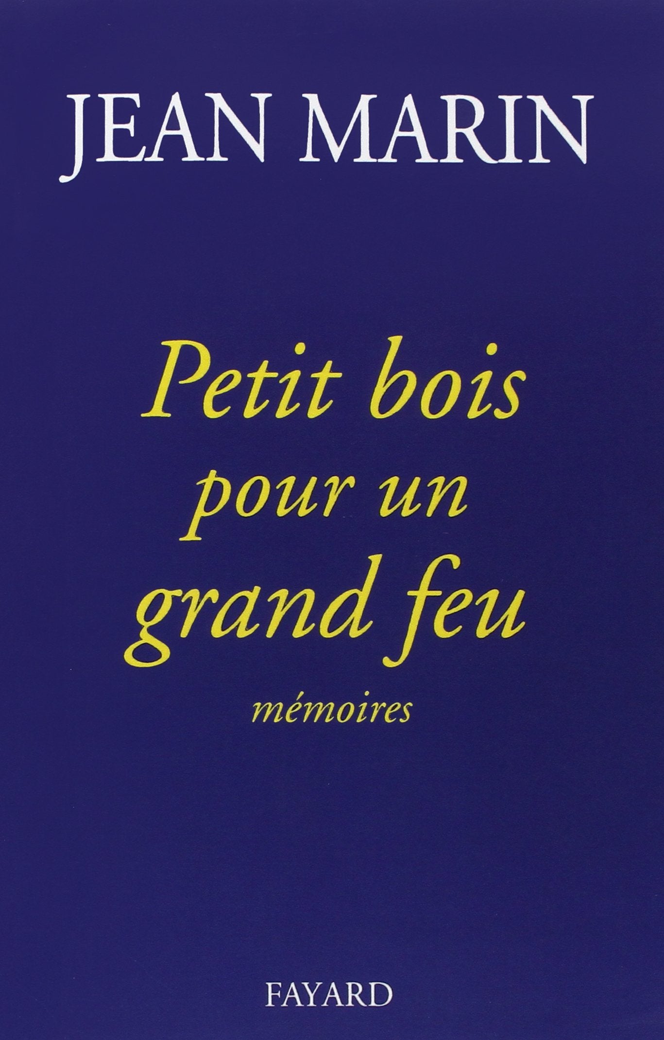 Petit bois pour un grand feu: Mmoires,Used