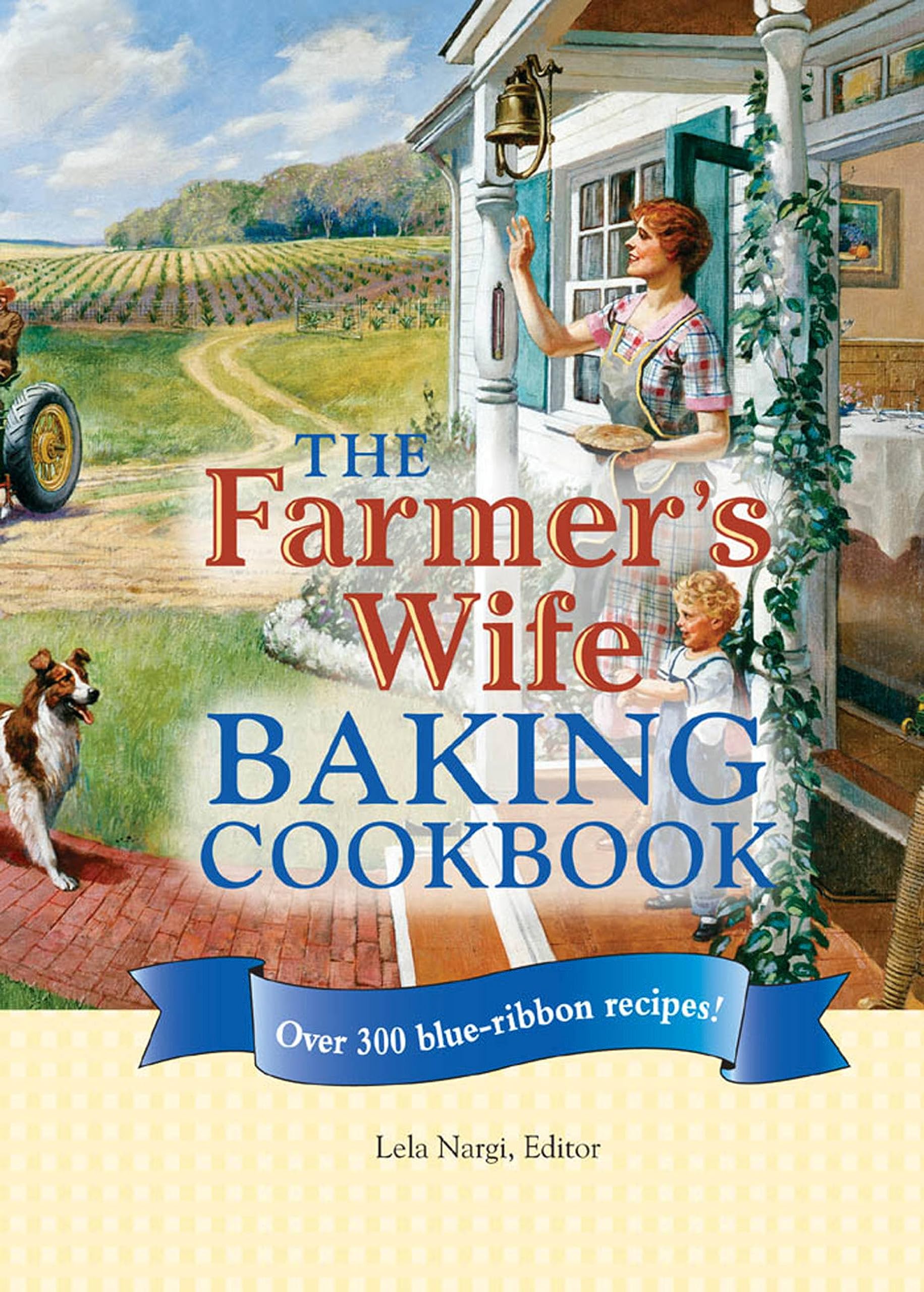 The Farmer'S Wife Baking Cookbook: Over 300 Blueribbon Recipes!