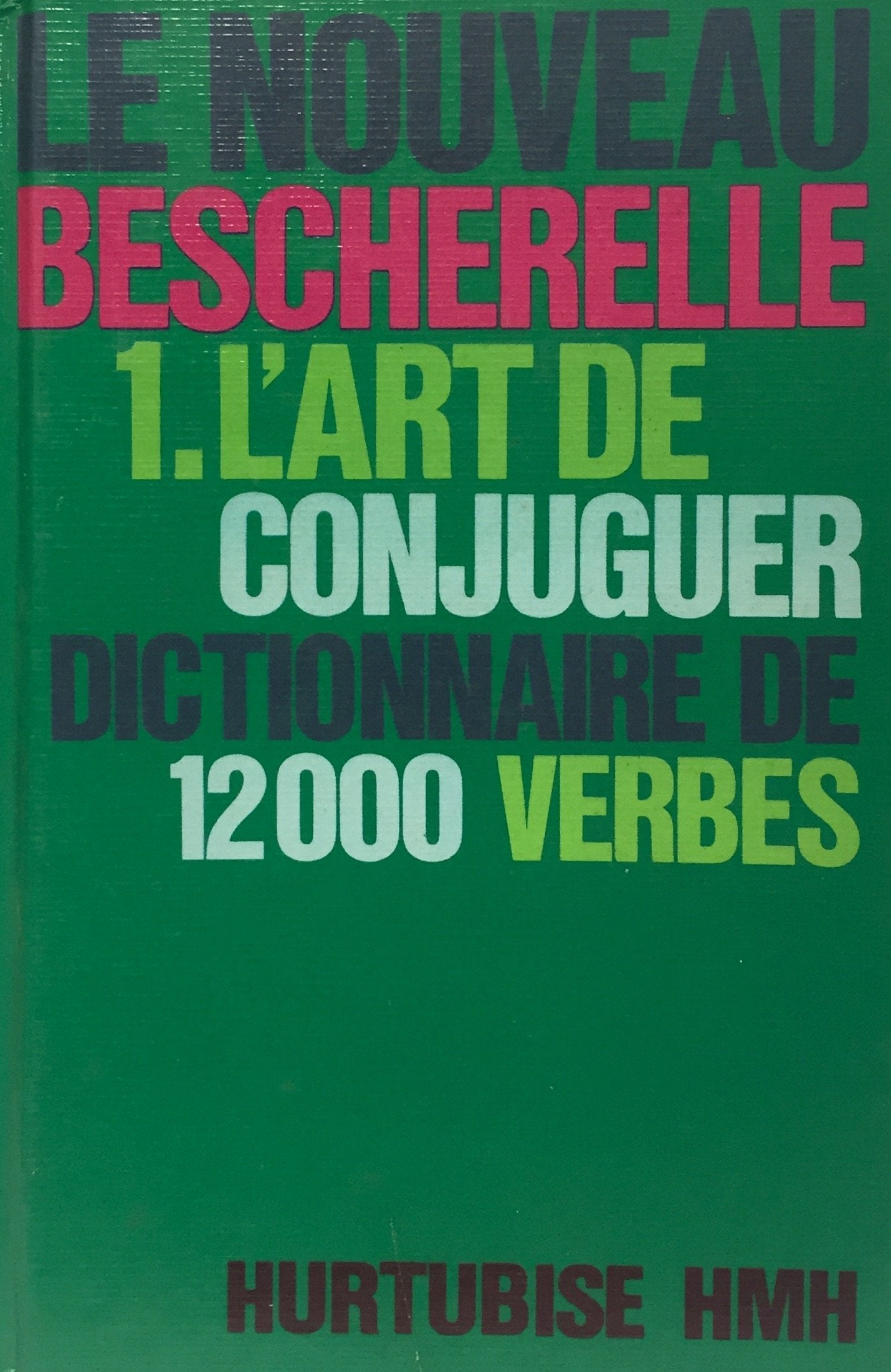 L'Art de conjuguer: Dictionnaire de douze mille verbes (Le Bescherelle) (French Edition),Used