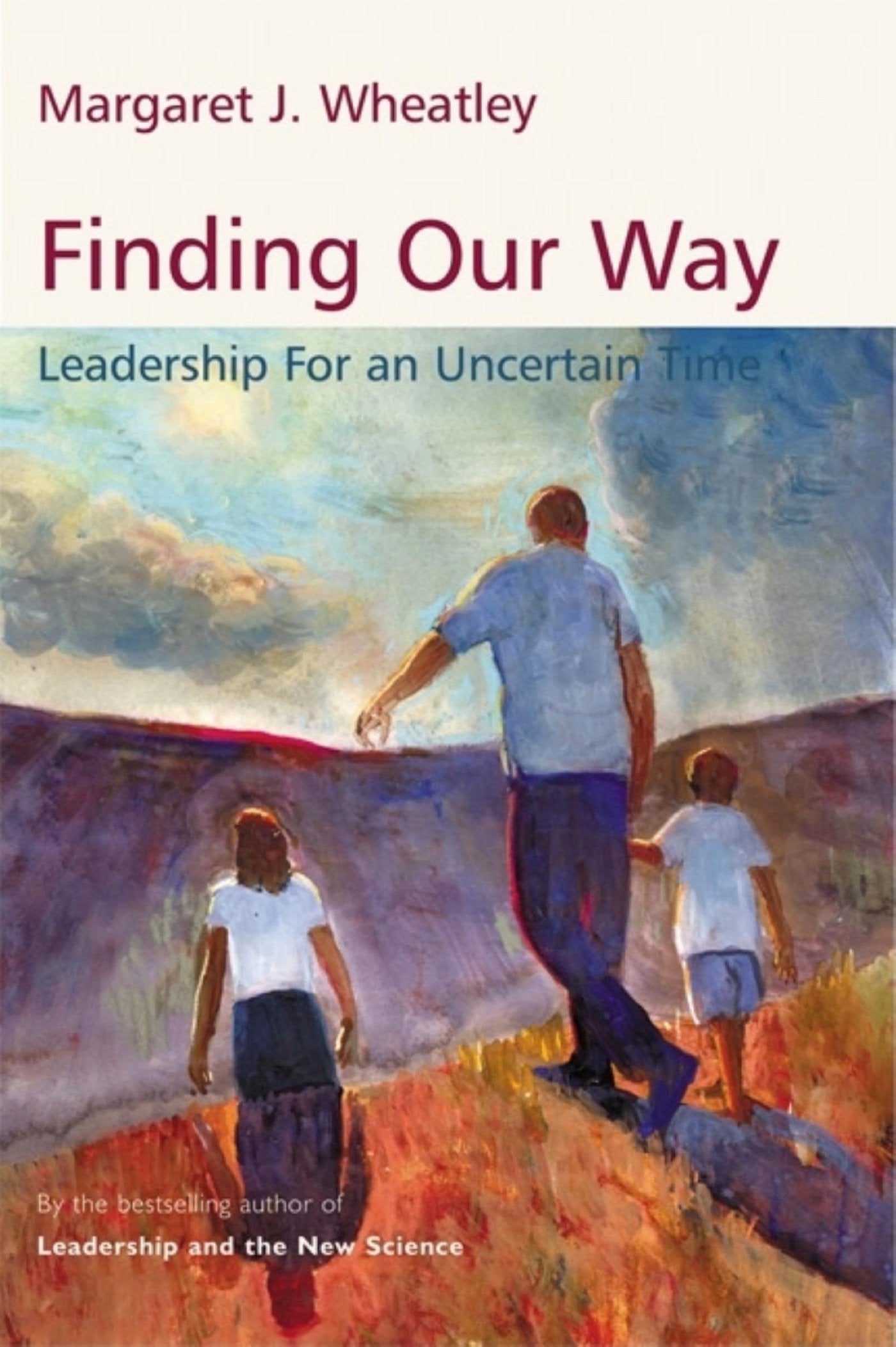 Finding Our Way: Leadership for an Uncertain Time,New