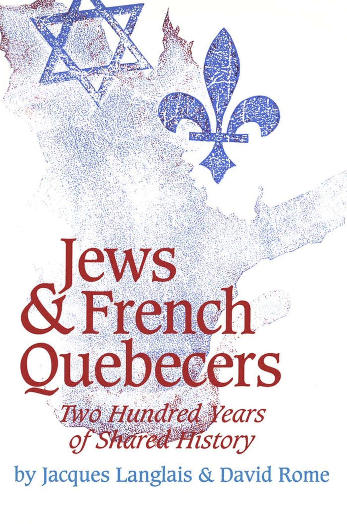 Jews and French Quebecers: Two Hundred Years of Shared History,Used