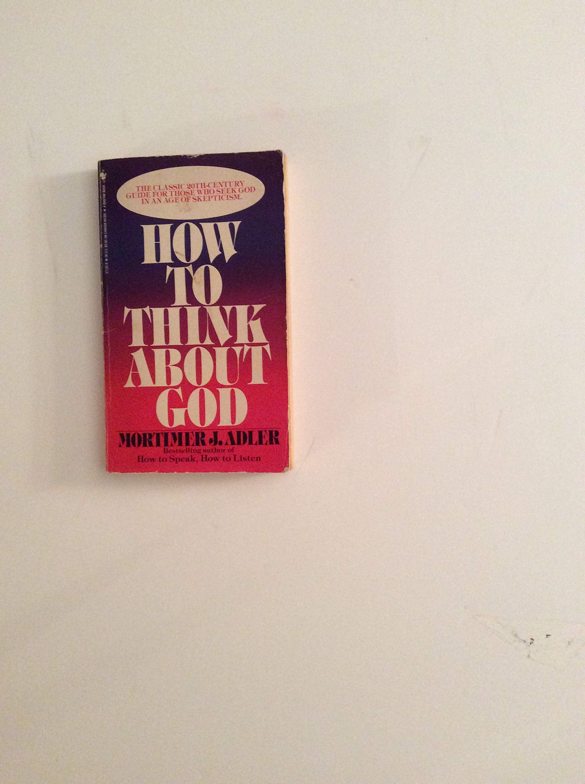 How to Think About God A guide for the 20thCentury Pagan,Used